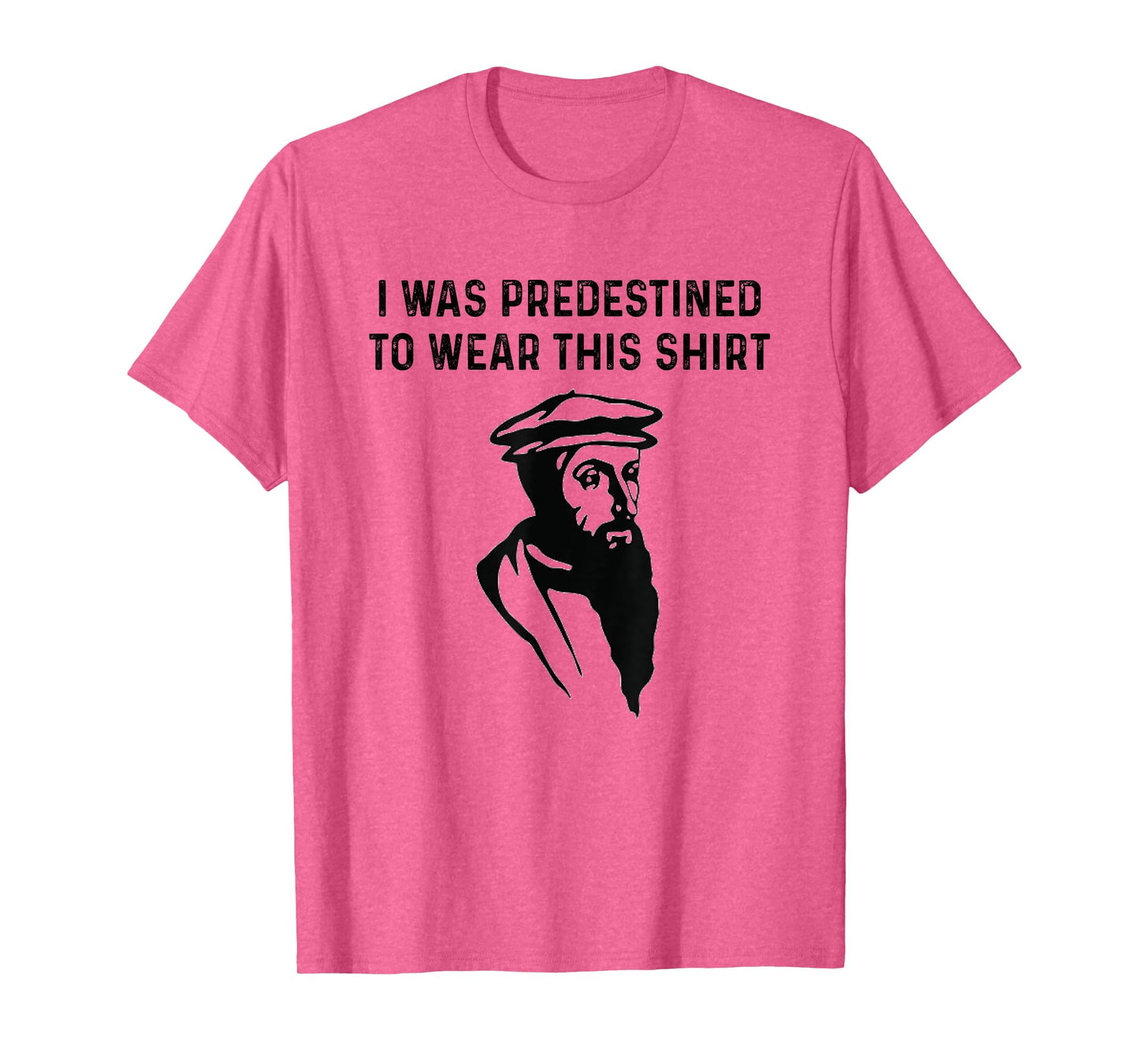 Predestined Calvinism Jesus Christian Calvinist John Calvin T-Shirt