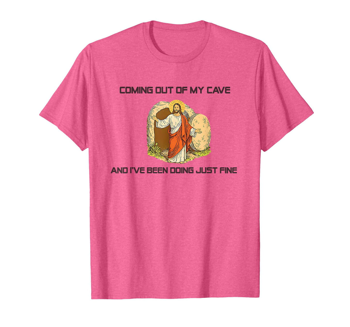 Jesus Coming Out Of My Cave Doing Just Fine T-Shirt