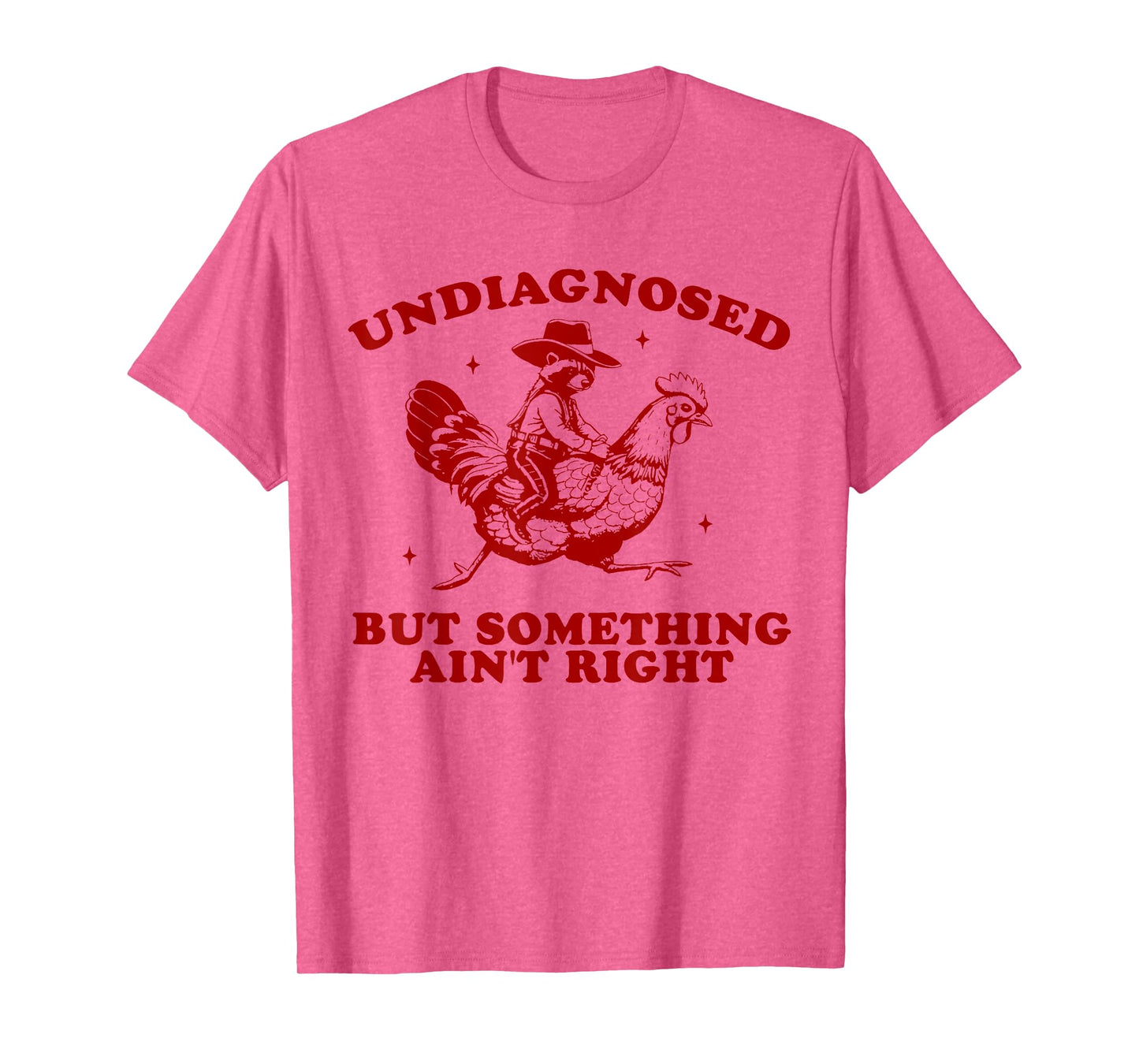 Undiagnosed But Something Ain't Right Funny Raccoon Chicken T-Shirt