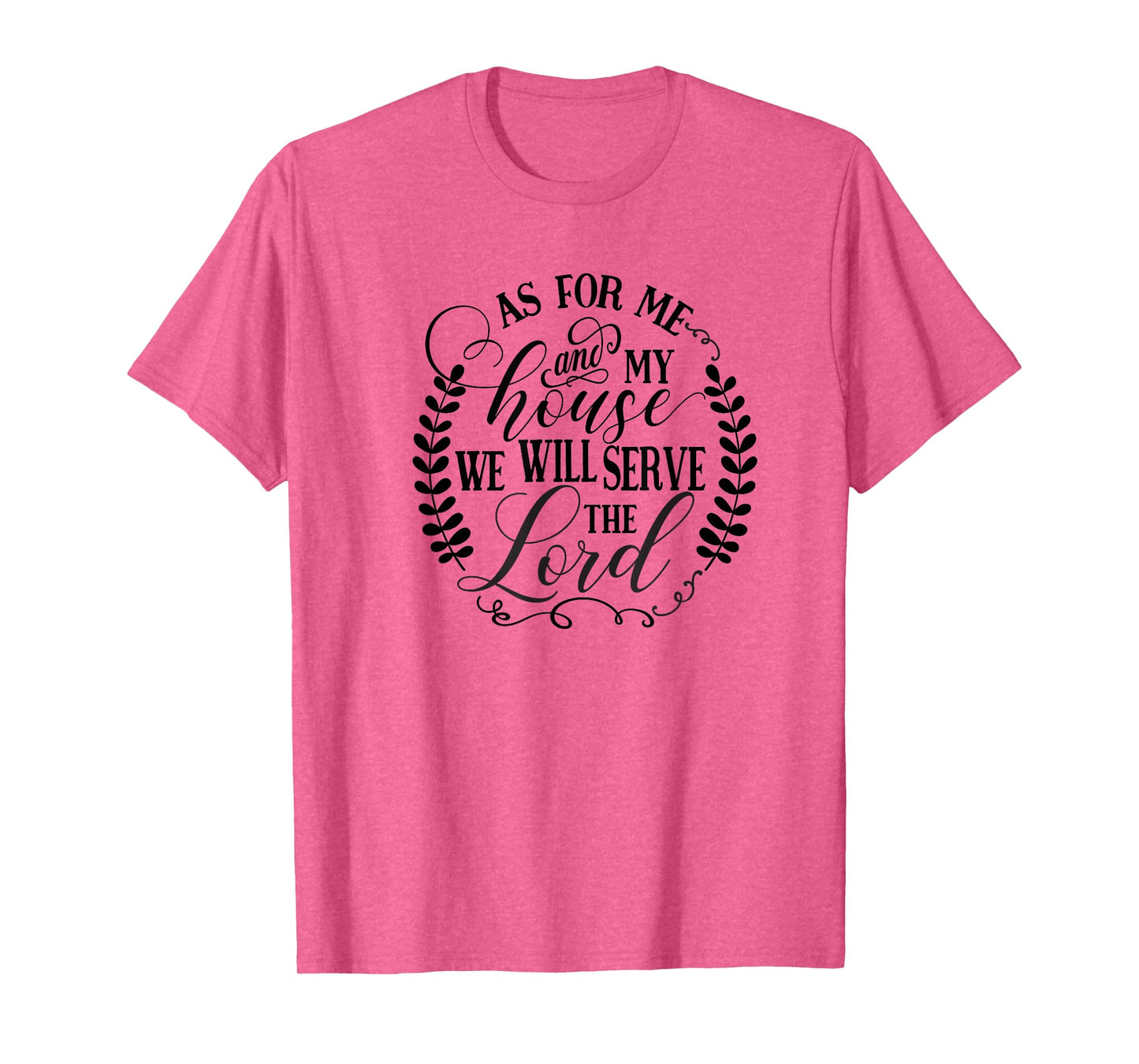 As For Me and My House We Will Serve the Lord T-Shirt