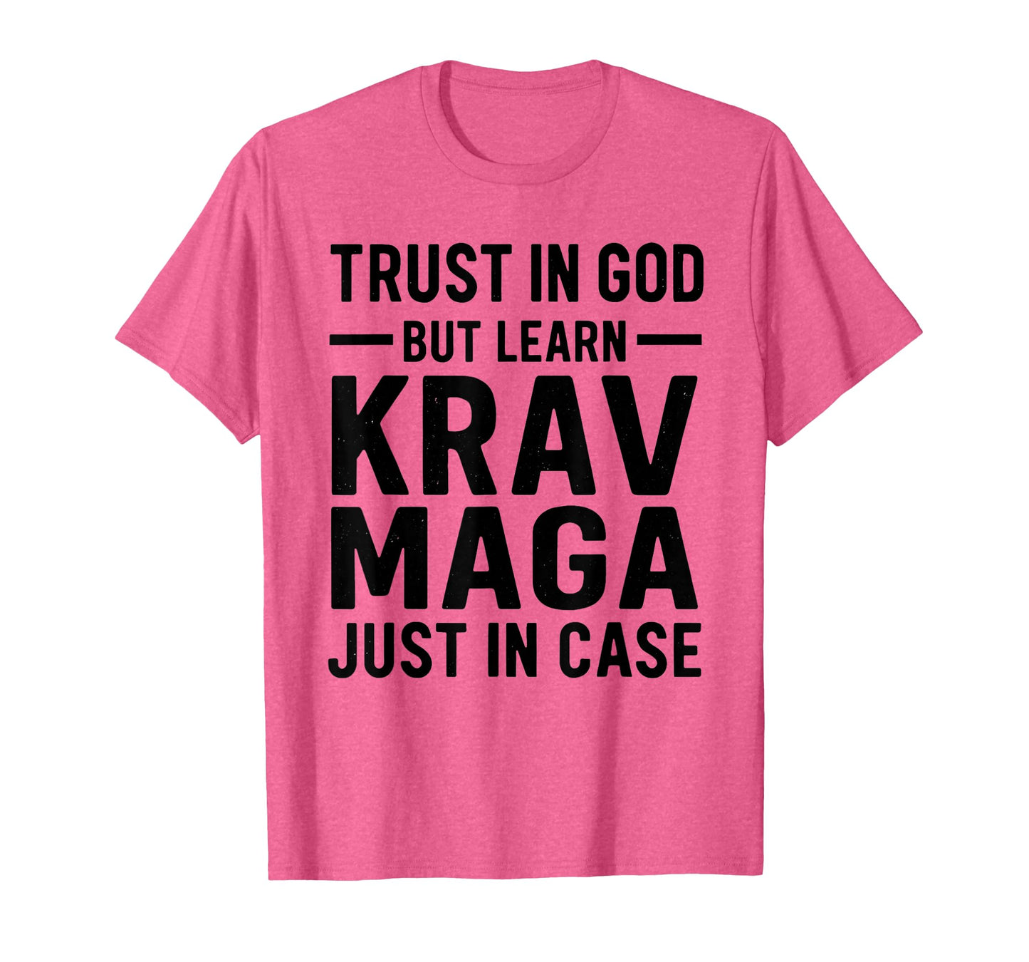 Trust in God But Learn Krav MAGA Just in Case T-Shirt