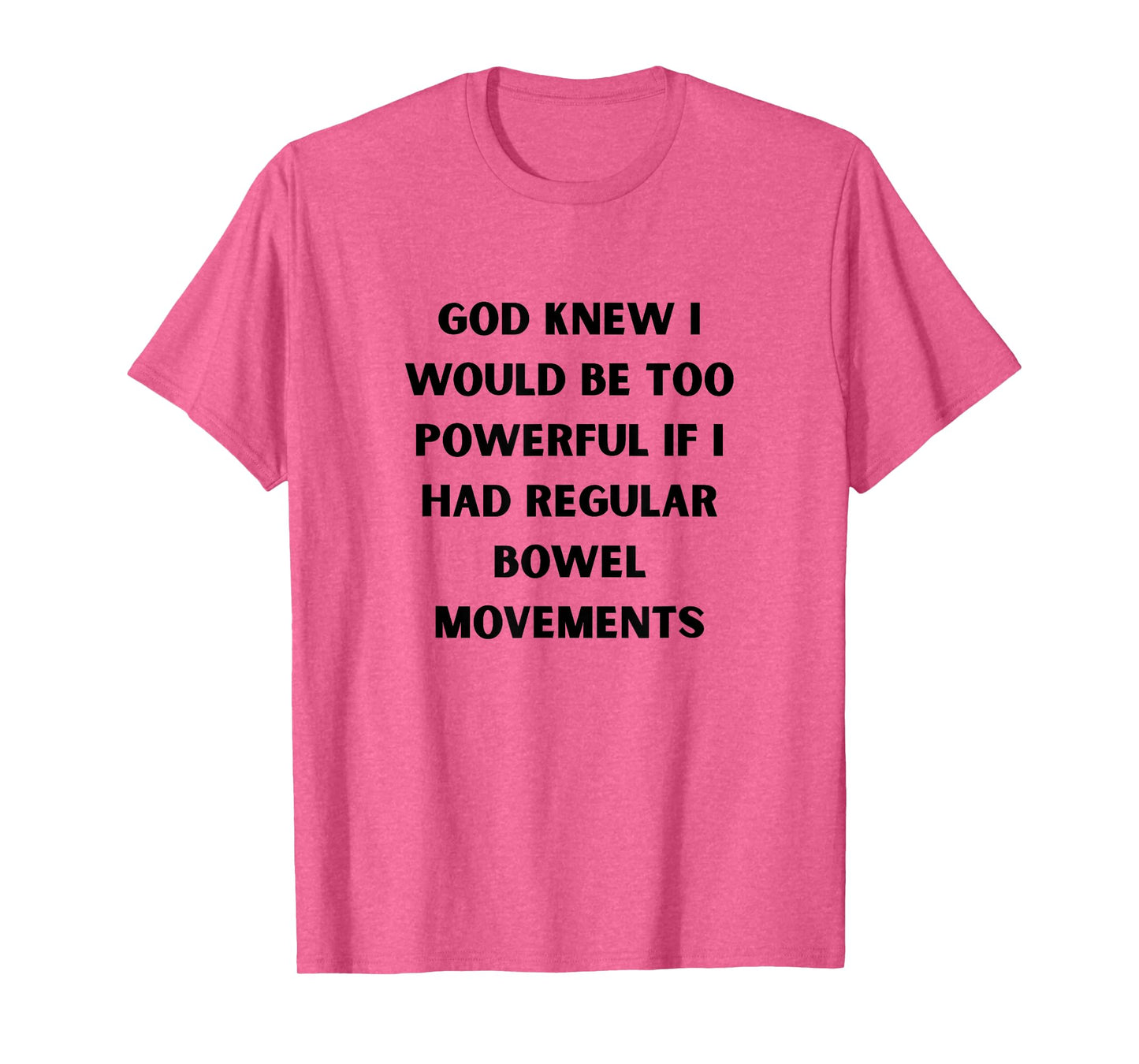 God Knew I’d Be Too Powerful Bowel Movements Black Poop Joke T-Shirt
