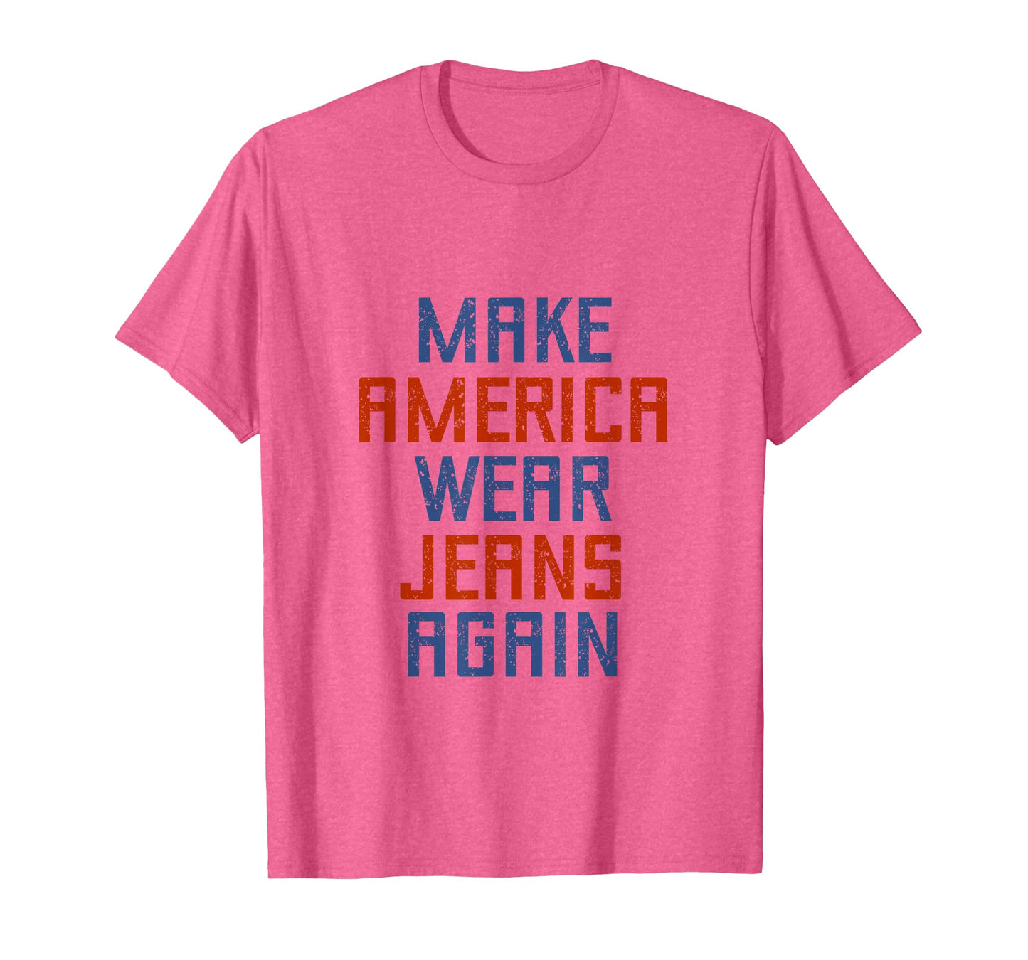 Make America Wear Jeans Again Freedom Patriotic Family Faith T-Shirt