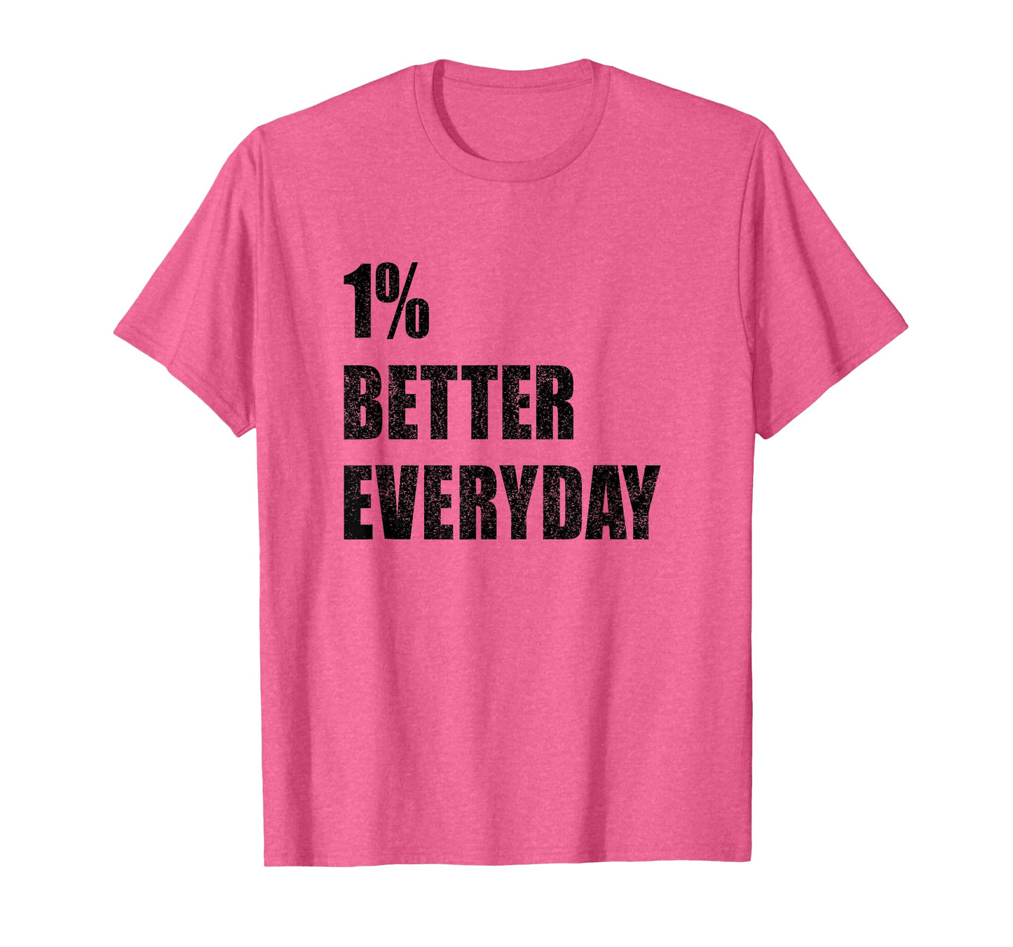 1% Better Every Day Motivation Quote Inspirational Saying T-Shirt