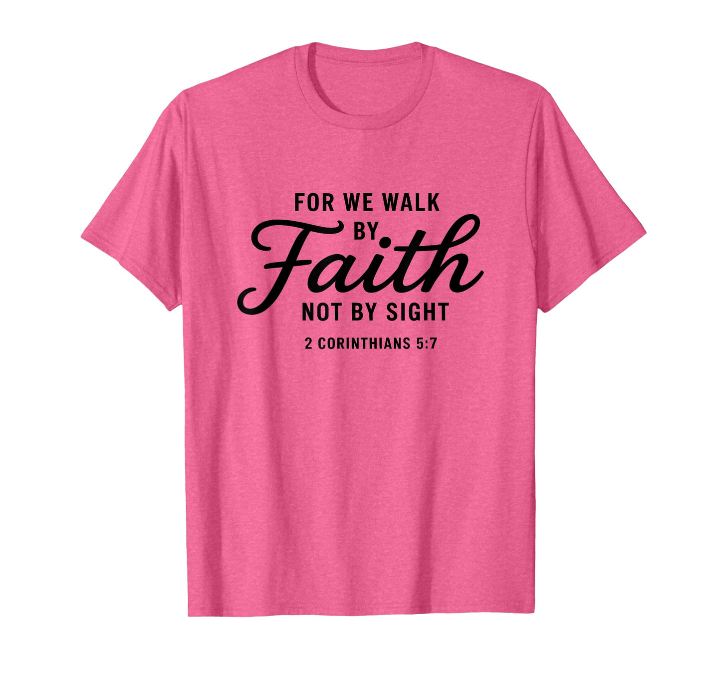 Bible Verse 2 Corinthians 5:7 Walk by Faith T-Shirt