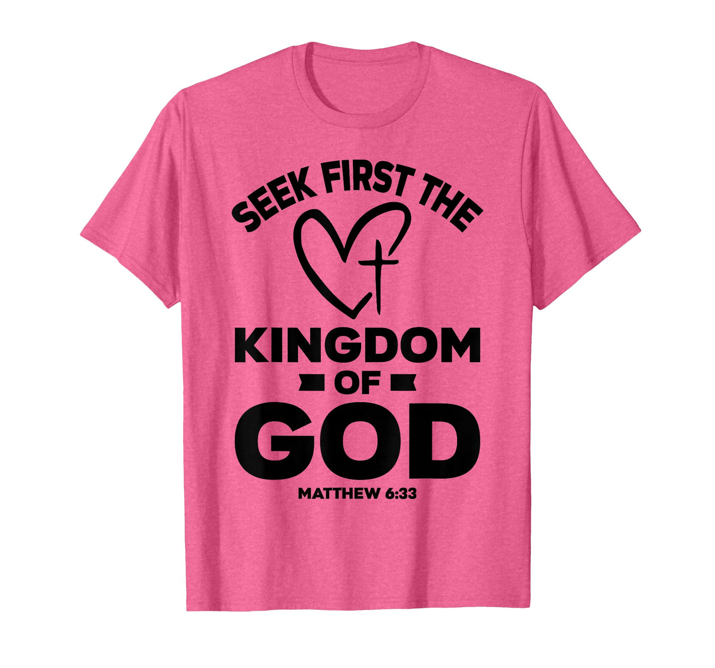 Bible Verse Seek First The Kingdom of GOD Christian T-Shirt