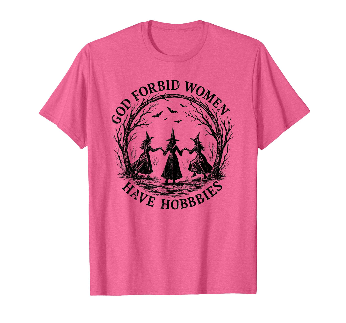 God Forbid Women Have Hobbies, Funny Witch T-Shirt