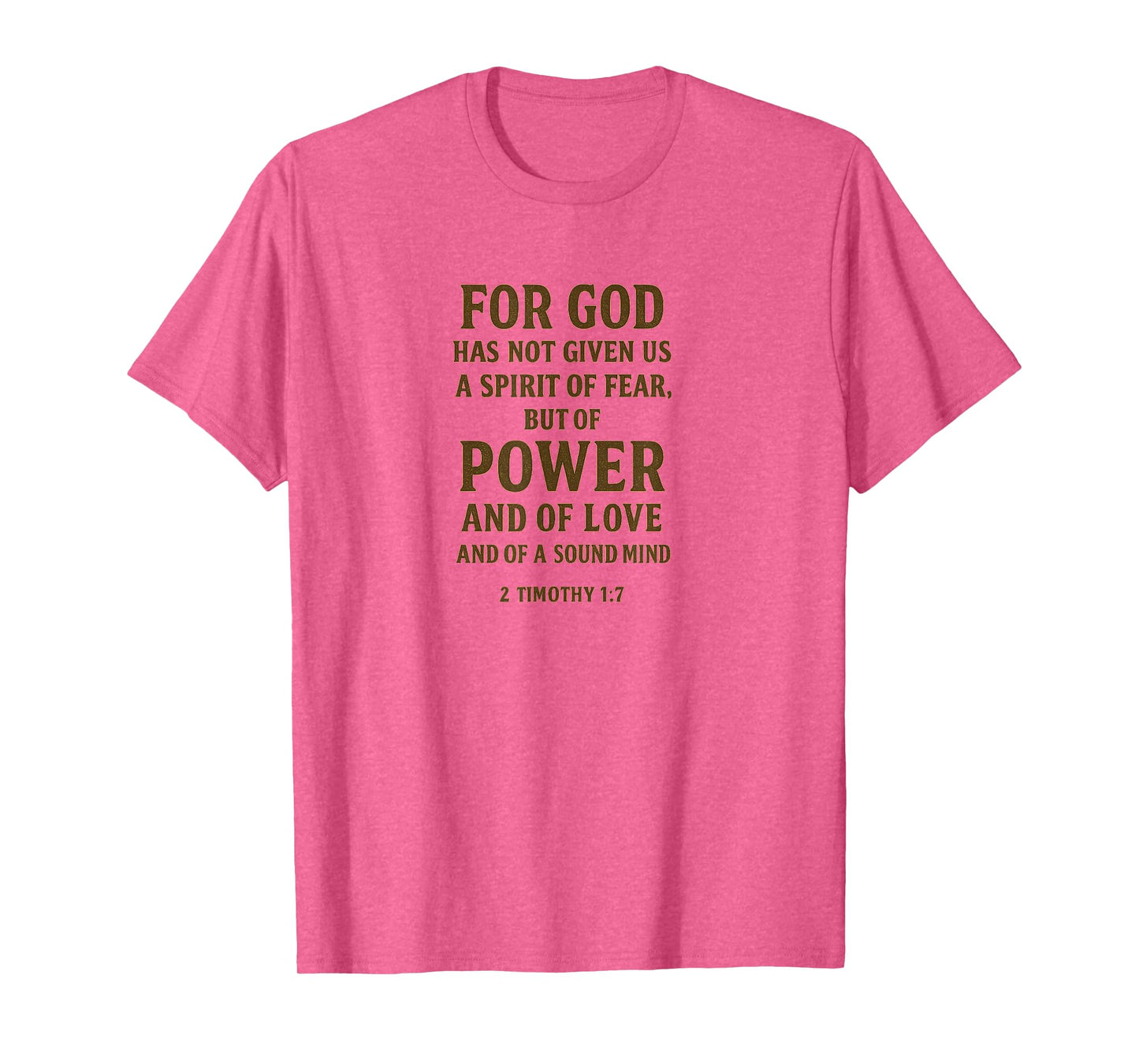 for God Has Not Given Us a Spirit of Fear – 2 Timothy 1:7 T-Shirt