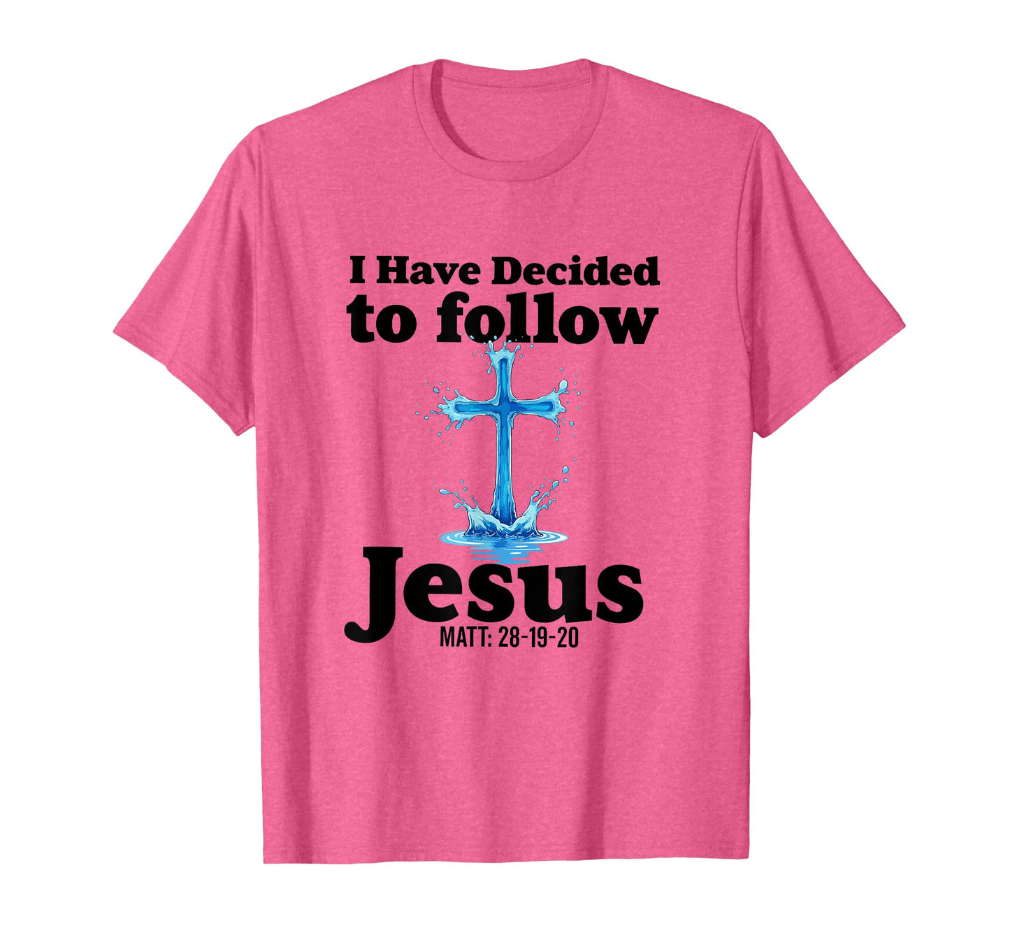 i have decided to follow Jesus Baptized baptism women Men T-Shirt