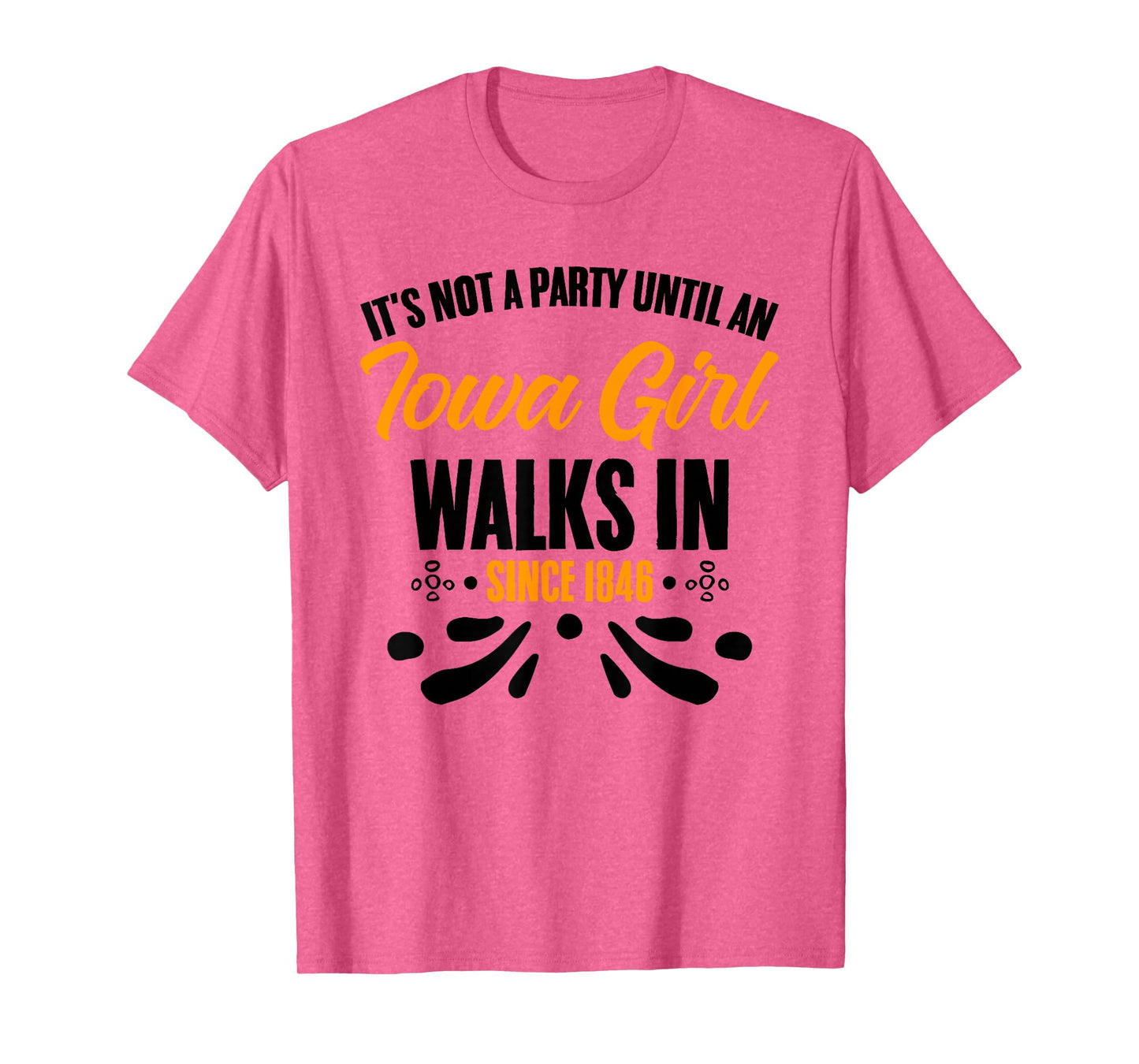 It's Not A Party Until An Iowa Girl Walks In Iowan T-Shirt