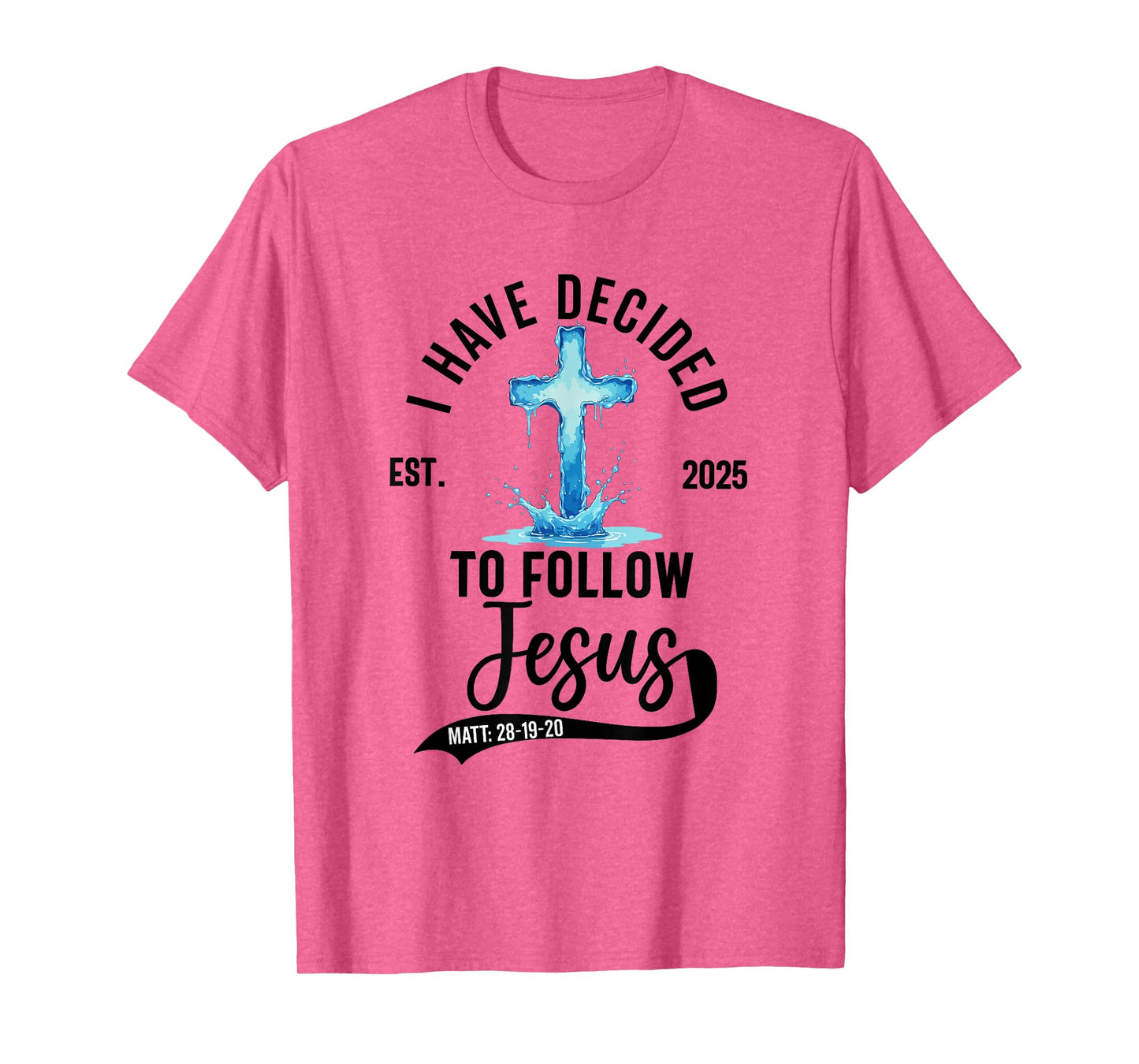 i have decided to follow Jesus Baptized baptism women Men T-Shirt