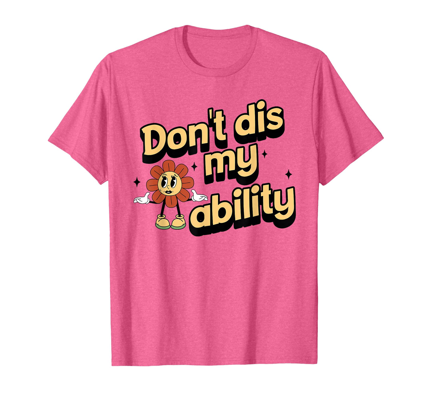 Don't dis My Ability Funny Design T-Shirt