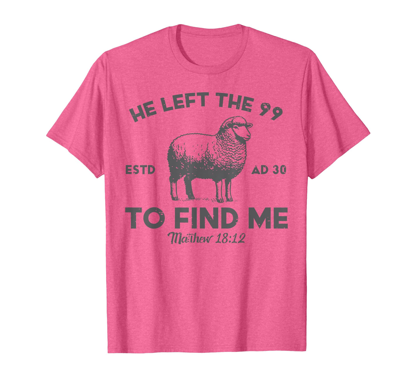 Jesus He Left 99 To Find Me Sheep Christian Men Women Kids T-Shirt