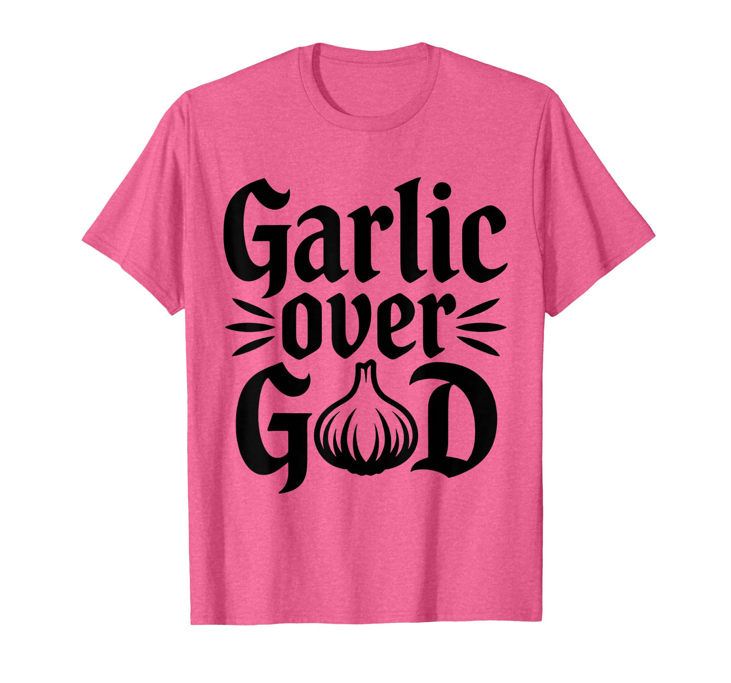 Garlic Over God Funny Culinary Meme Design T-Shirt