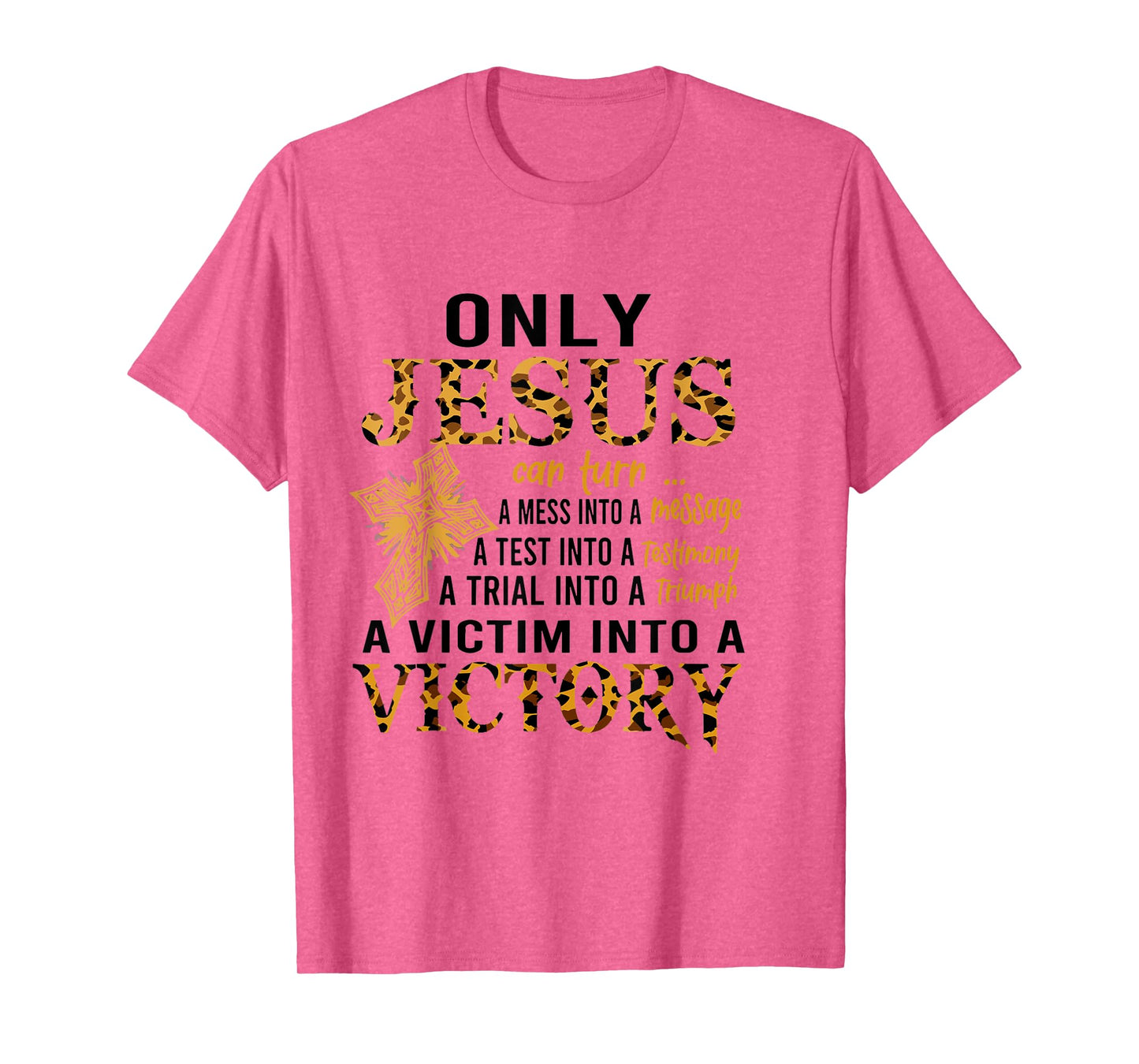 Only Jesus Can Turn A Mess To A Message Test Into Testimony T-Shirt