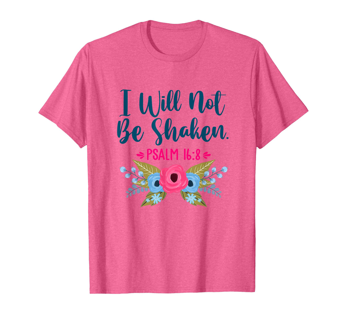 I Will Not Be Shaken Psalm 16:8 Christian Faith Jesus God T-Shirt