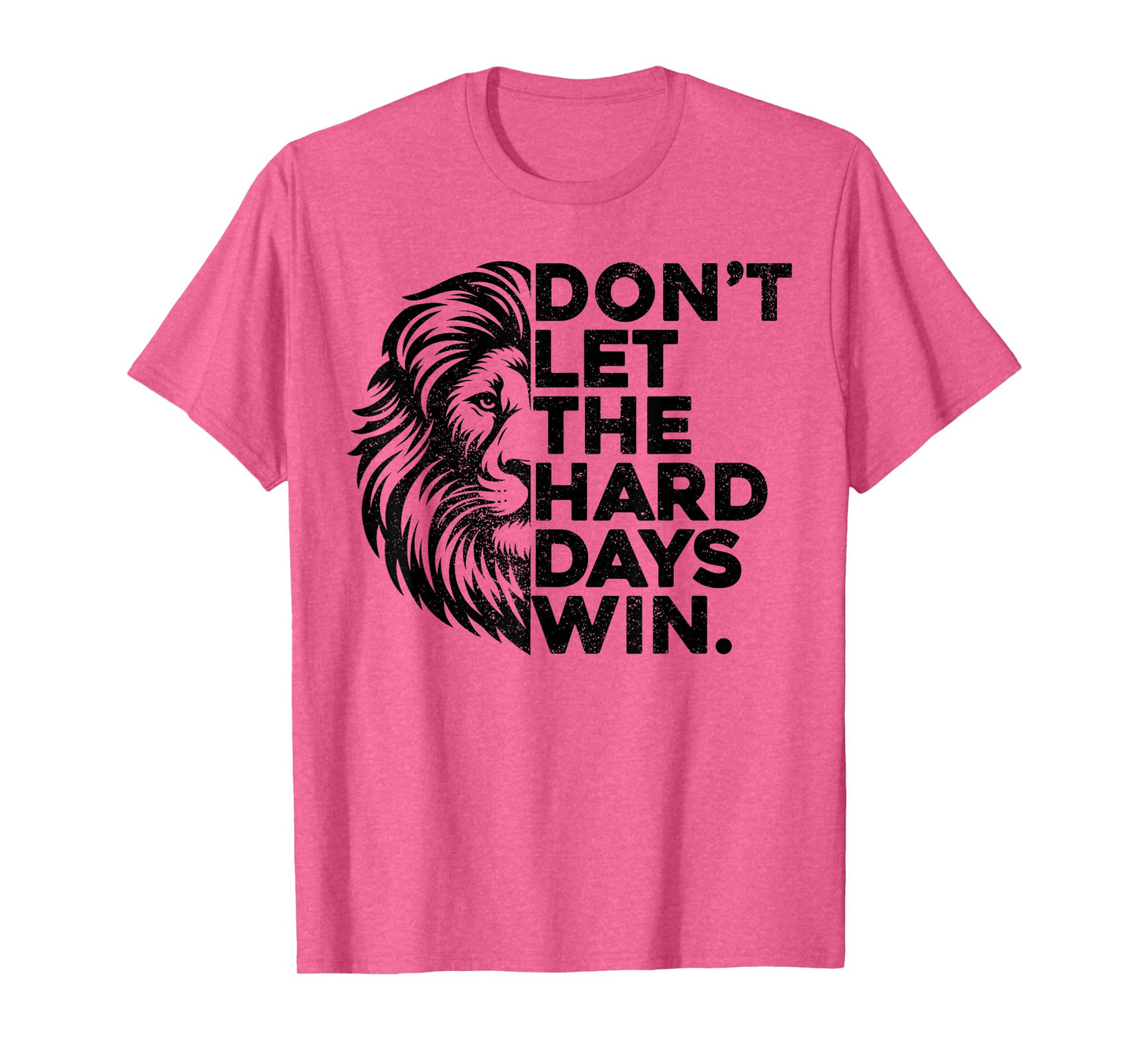 Don't Let The Hard Days Win Motivational Lion Gym Workout T-Shirt