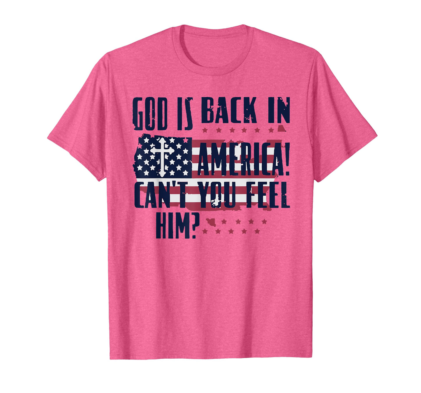 God Is Back In America Can You Feel Him T-Shirt