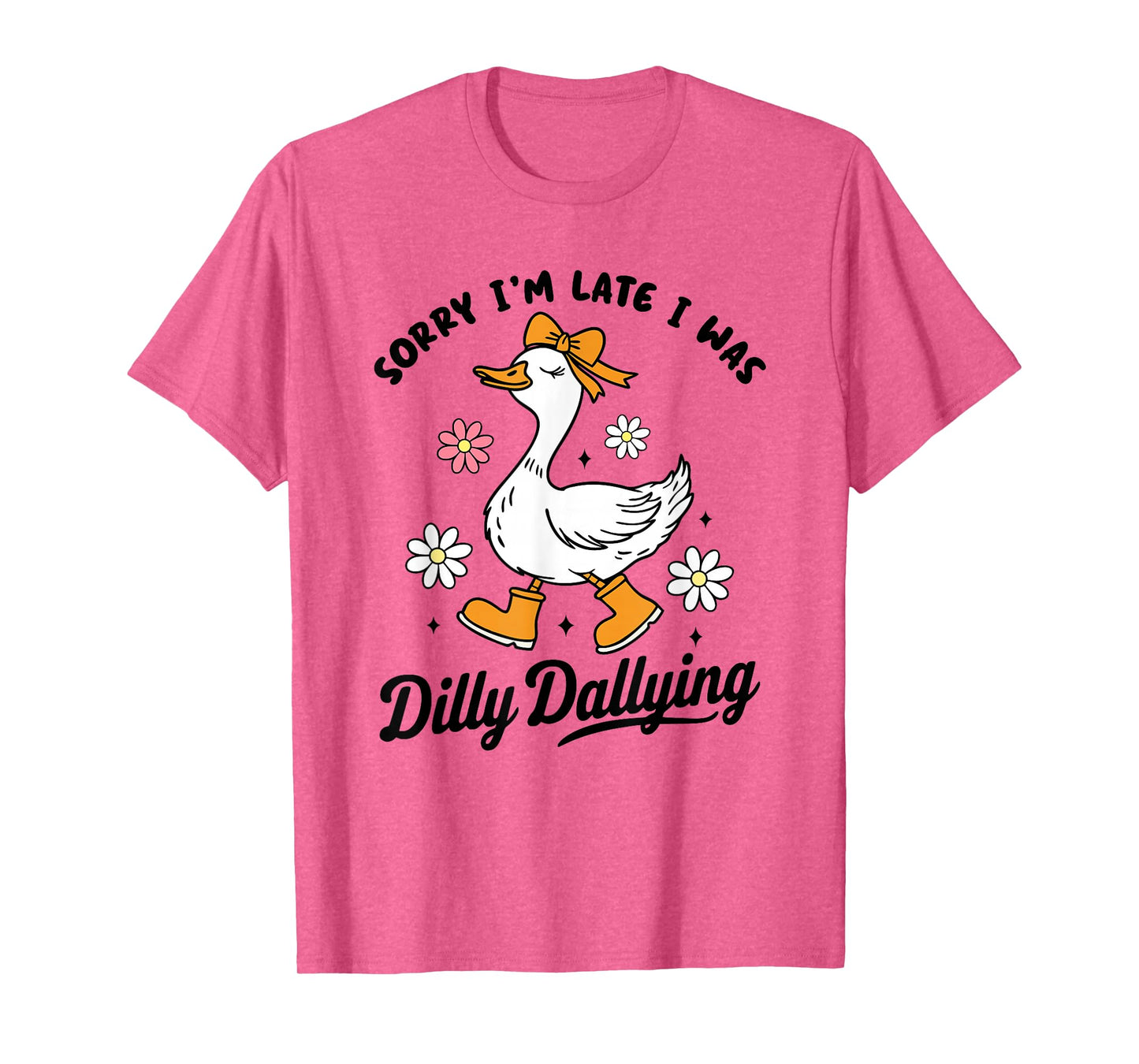 Sorry I'm Late I Was Dilly Dallying | Funny Goose Graphic T-Shirt