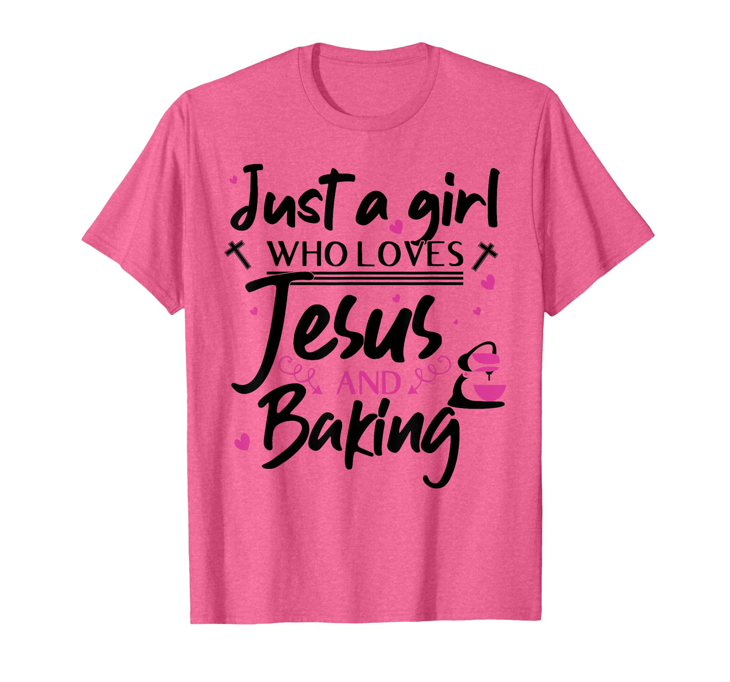 Just A Girl Who Loves Jesus And Baking - Funny Christian T-Shirt