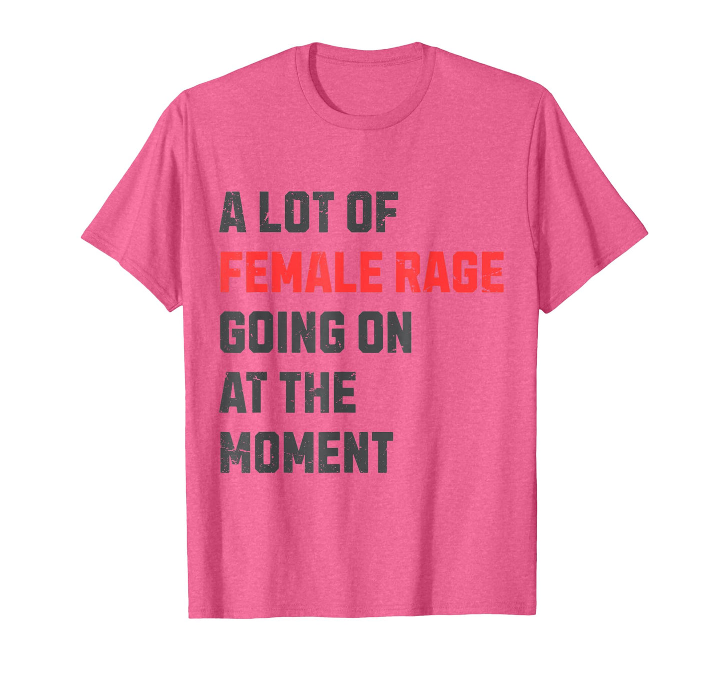 Vintage A Lot Of Female Rage Retro Going On At The Moment T-Shirt