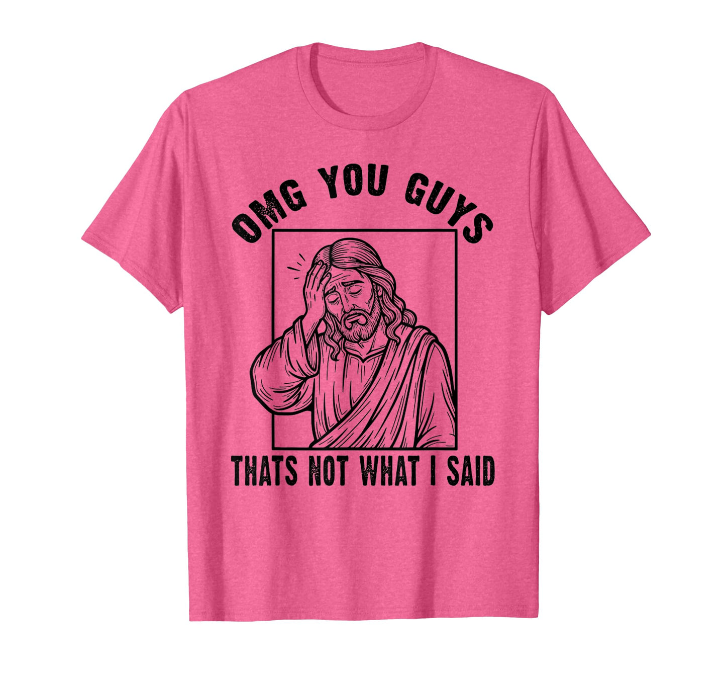 OMG You Guys That's Not What I Said Funny Jesus Christian T-Shirt