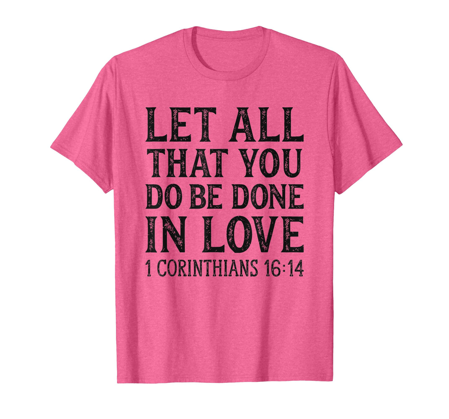 Womens Let All That You Do Be Done In Love Bible Christian T-Shirt