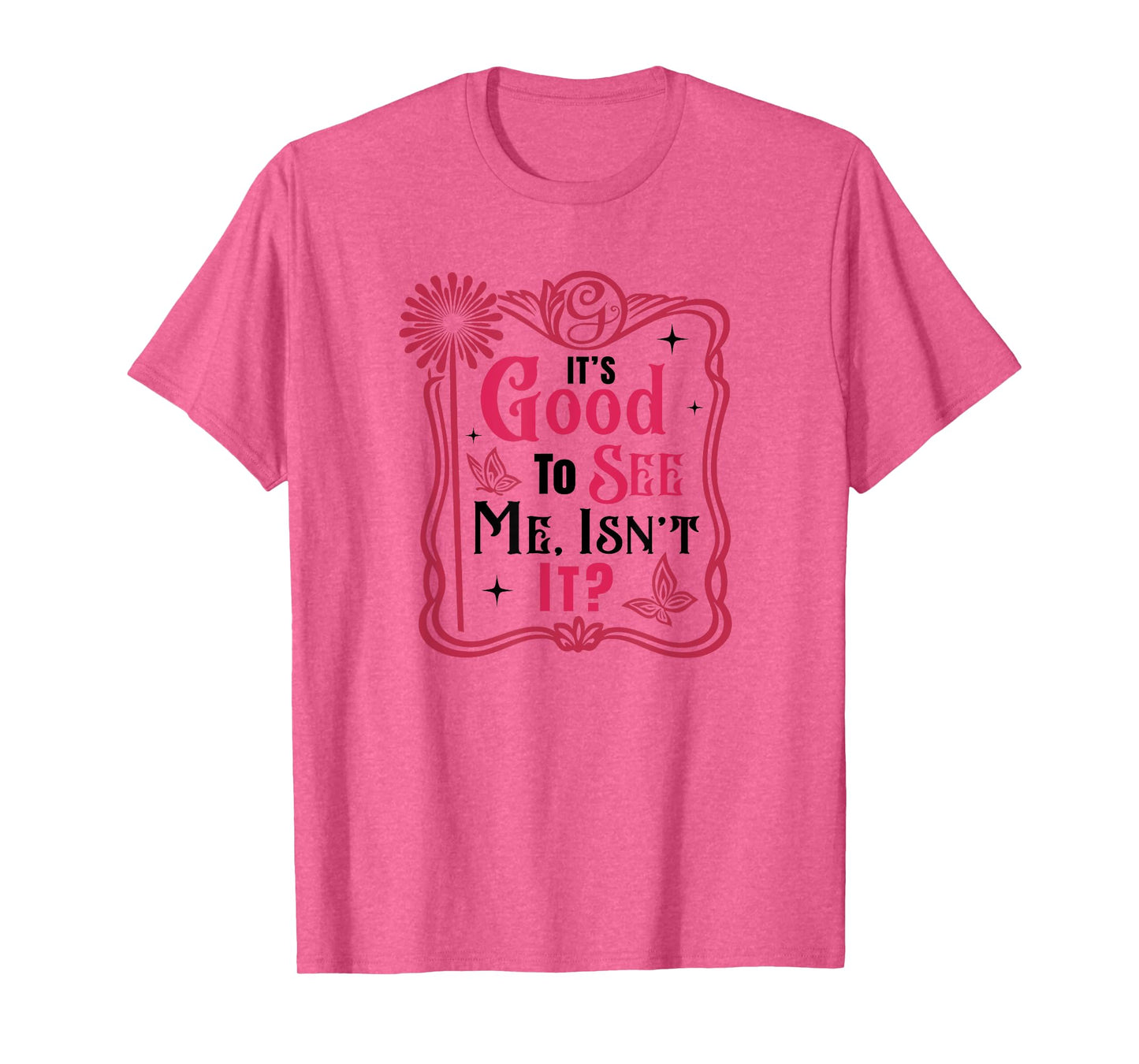 It’s Good To See Me, Isn’t It? - Pink Frame Retro Design T-Shirt