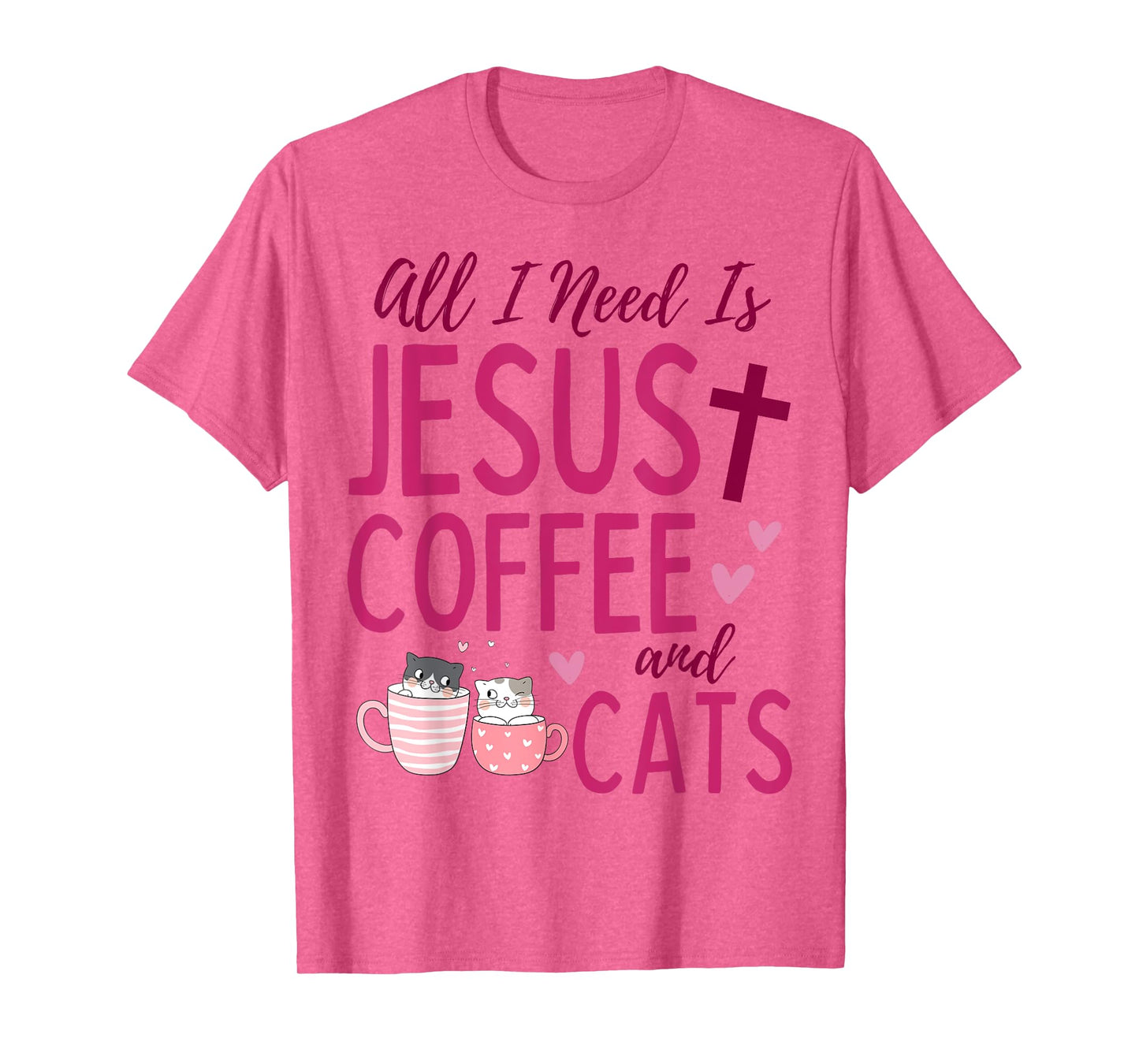 All I Need Is Jesus, Coffee, and Cats Christian Funny Cute T-Shirt