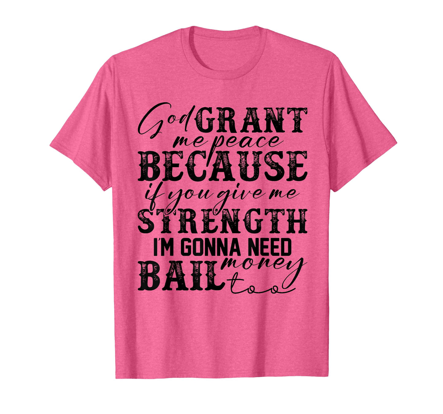 God Grant Me Peace Strength Funny Christian Faith Jesus T-Shirt