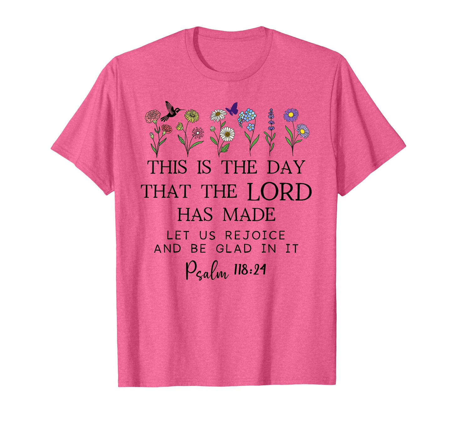 This is the Day The Lord Has Made Sign Rejoice Psalm 118:24 T-Shirt