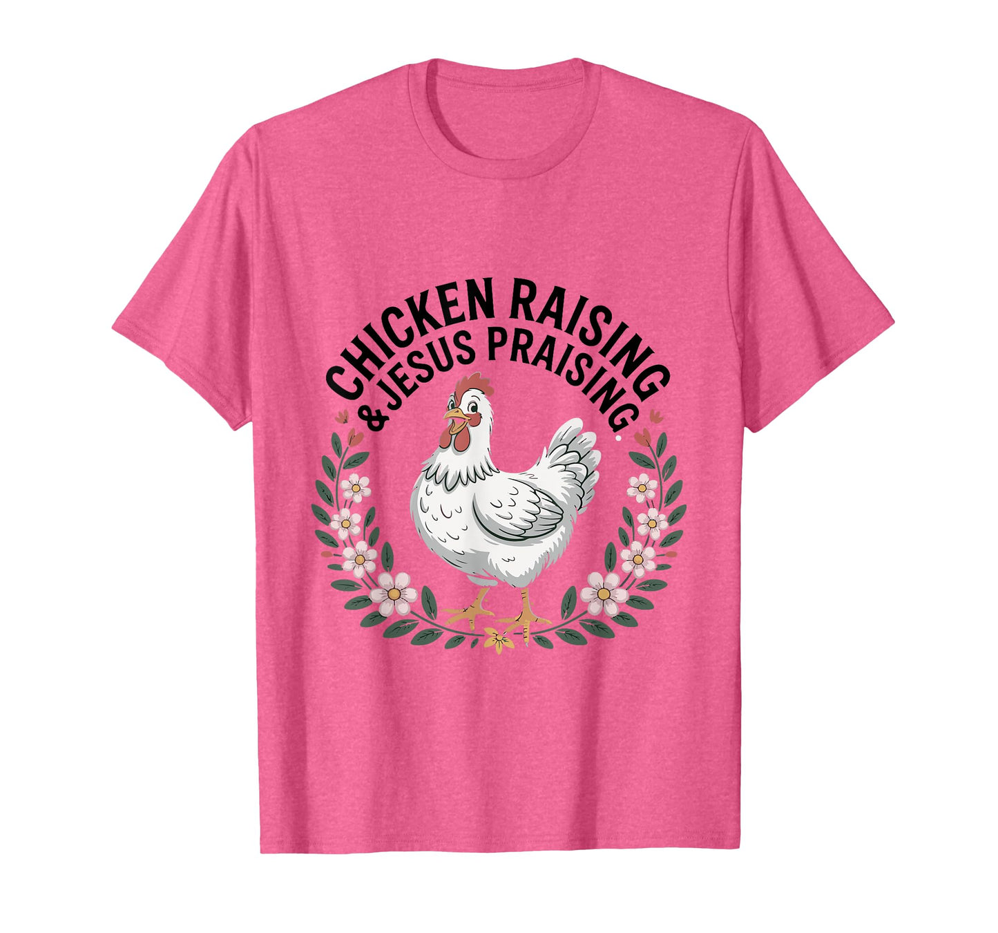 Chicken Raising & Jesus Praising Shirt Men Women T-Shirt