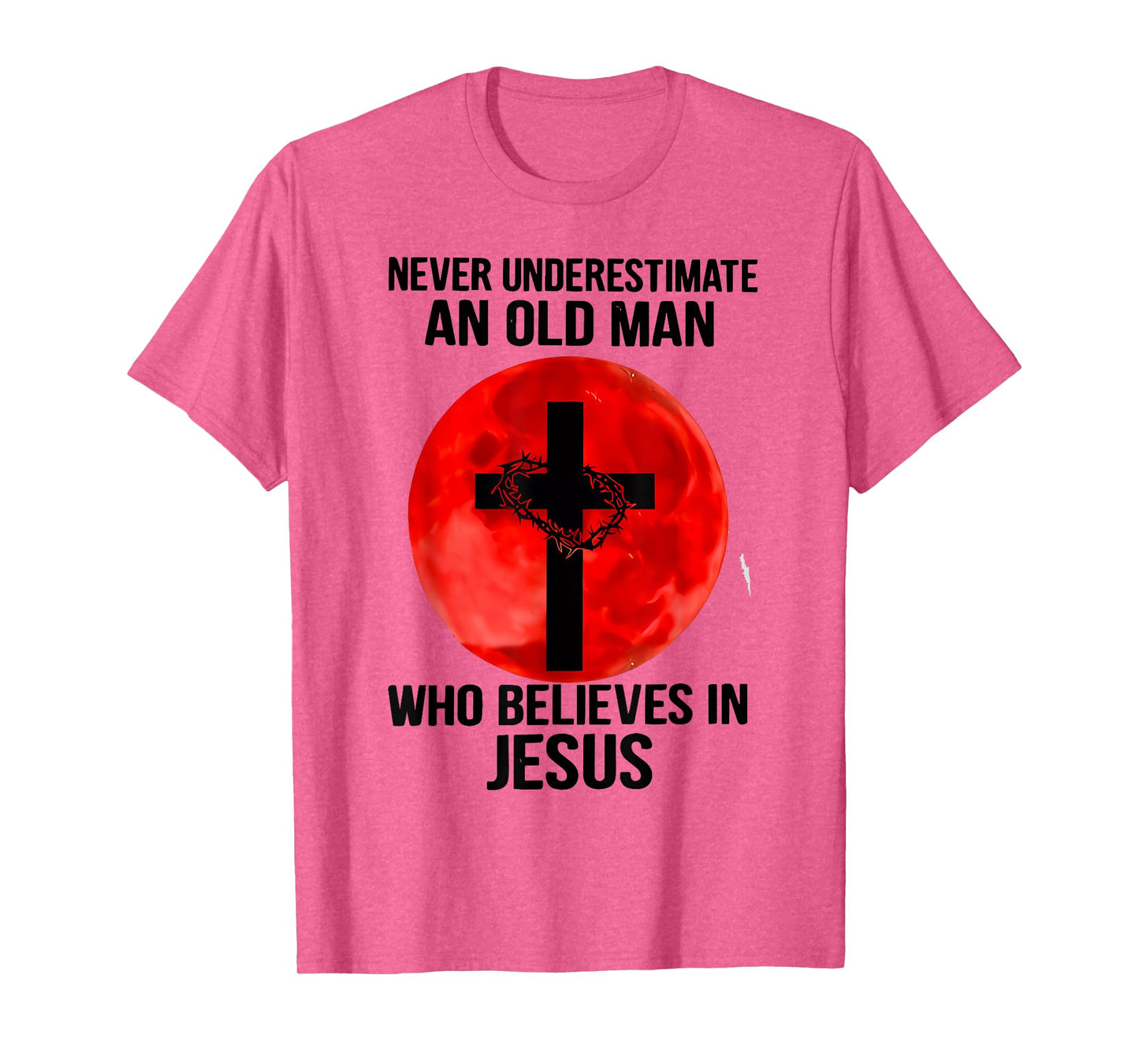 Never Underestimate An Old Man Who Believes In Jesus Christ T-Shirt