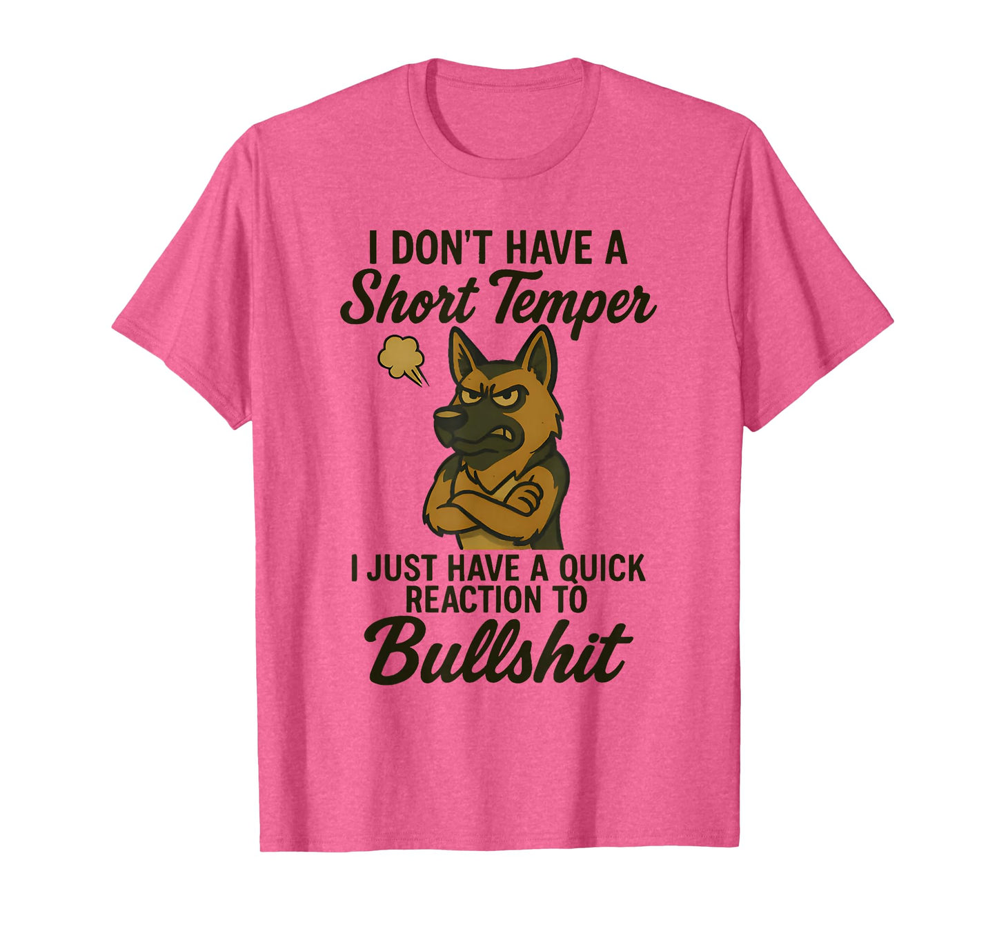German Shepherd I Don’t Have A Short Temper I Just Have A T-Shirt