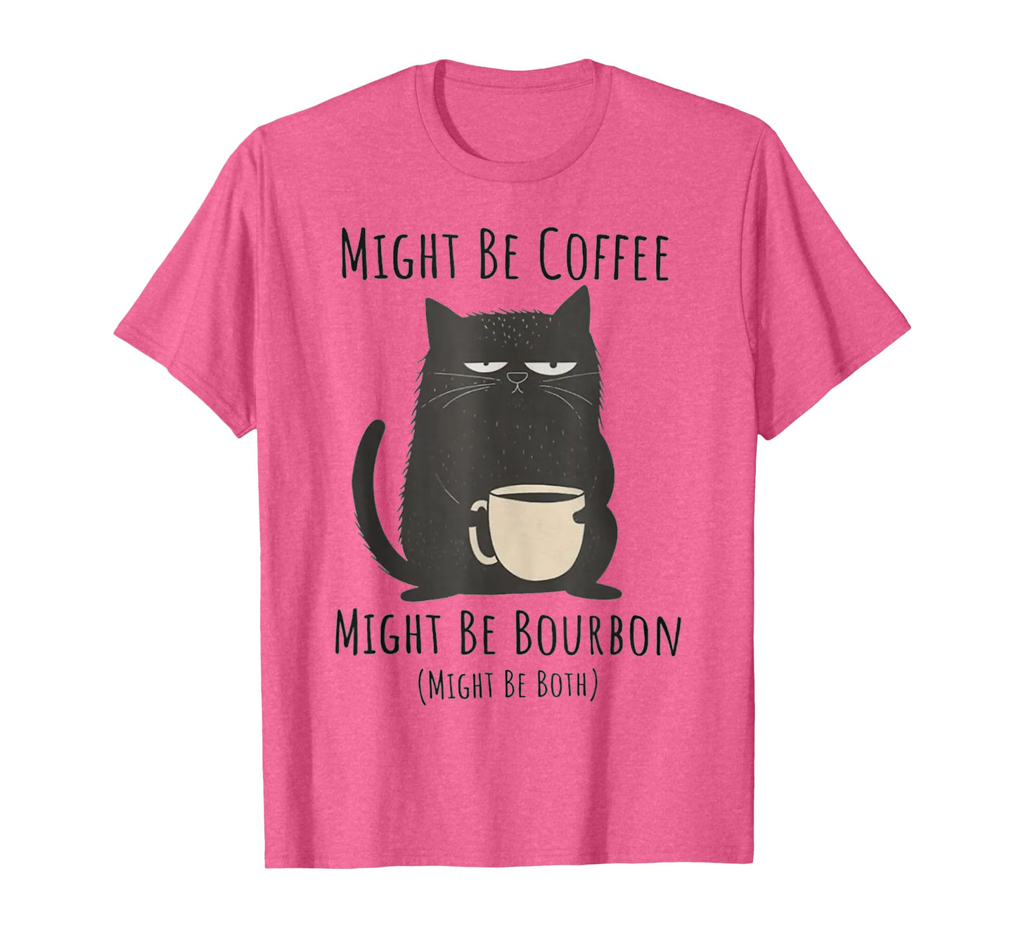 Might Be Coffee Might Be Bourbon Funny Cat Drinking Men Women T-Shirt