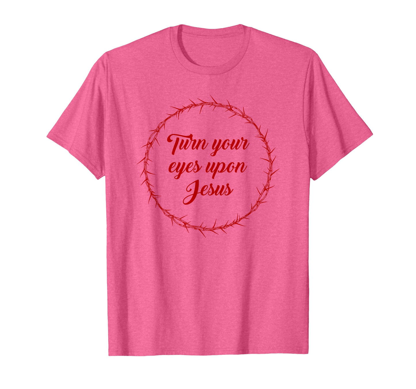 Turn Your Eyes Upon Jesus – Passover Easter Crown Thorns T-Shirt