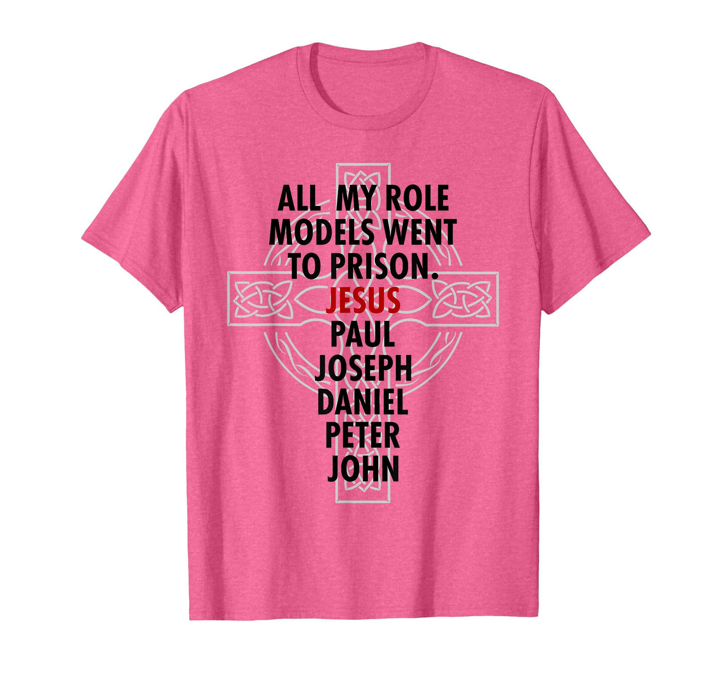 All My Role Models Went To Prison - Jesus T-Shirt