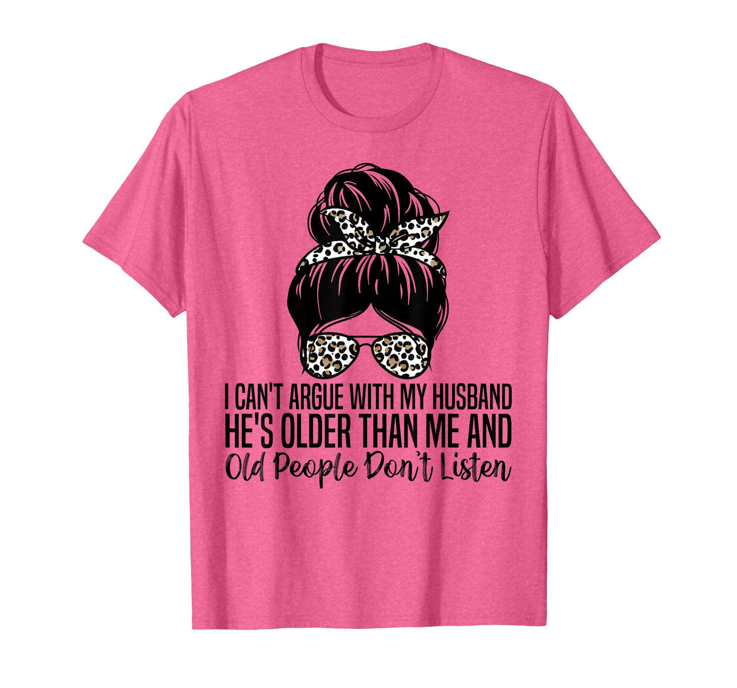 I Can't Argue With My Husband He's Older Than Me T-Shirt