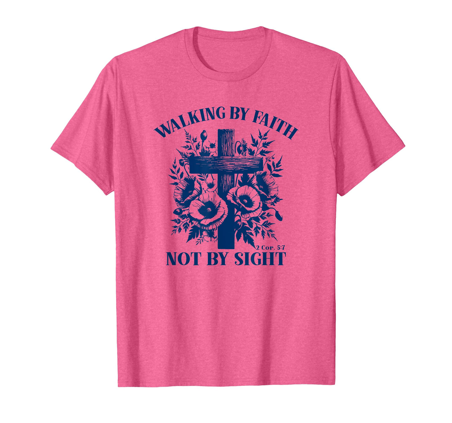 Walking By Faith Not By Sight Bible Verse Gift T-Shirt