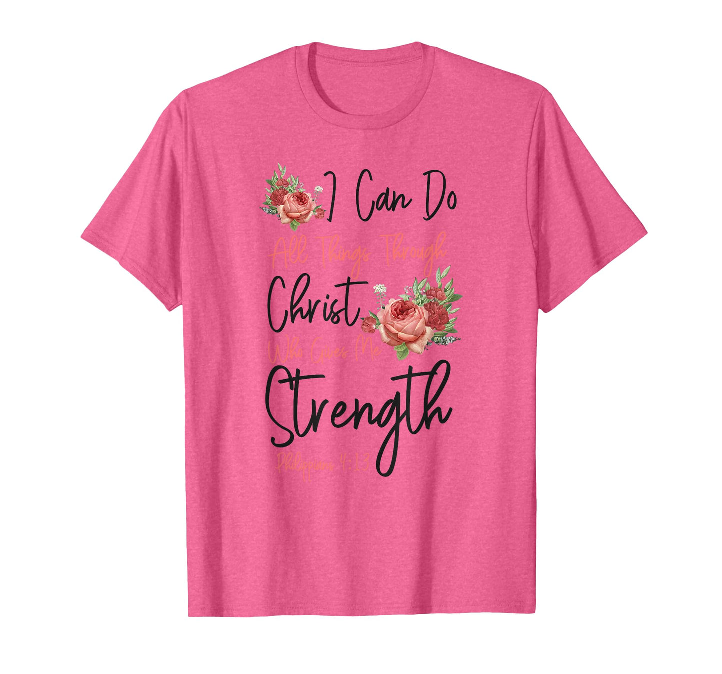 Christian Bible Verse Quote Rose Flower Philippians 4:13 T-Shirt