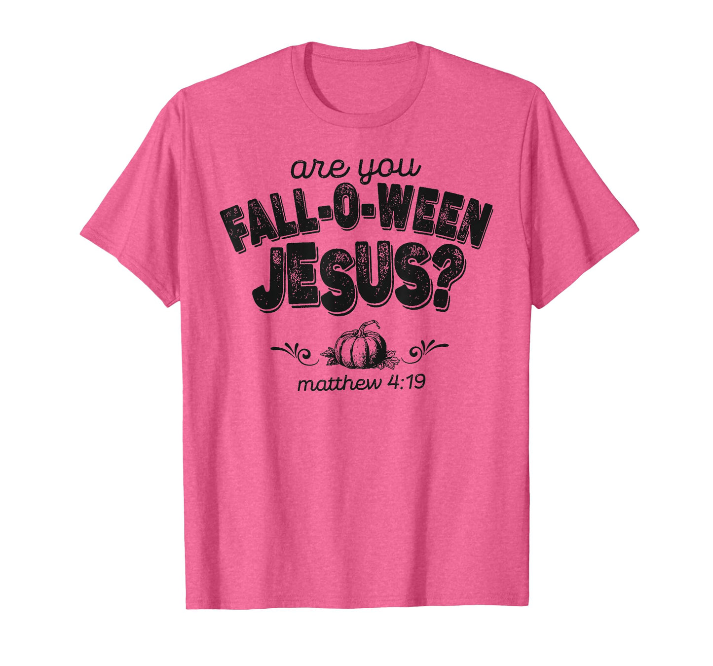 are You Fall-O-Ween Jesus Matthew 4:19 Halloween Christian T-Shirt