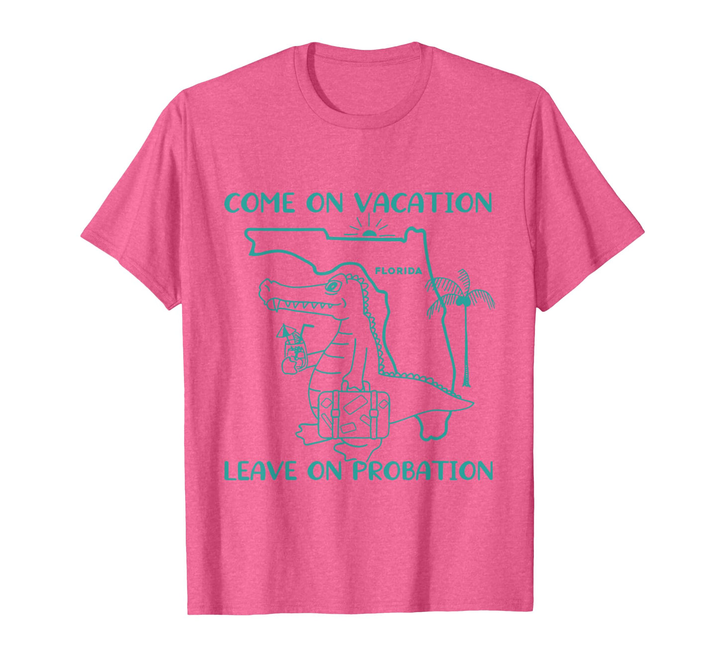 Come On Vacation Leave On Probation Funny Florida Vacation T-Shirt