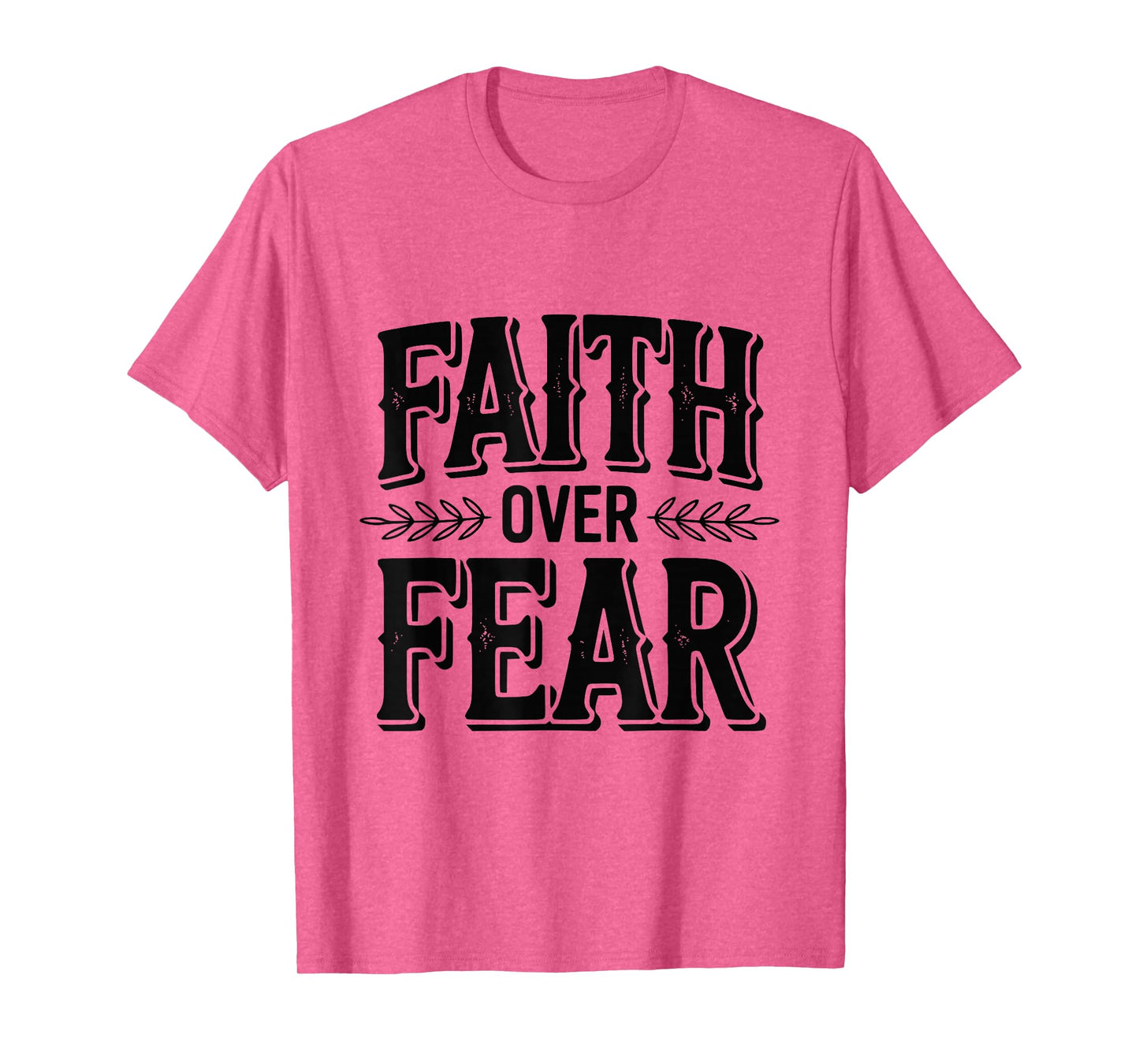 Faith Over Fear Inspirational Christian Message T-Shirt