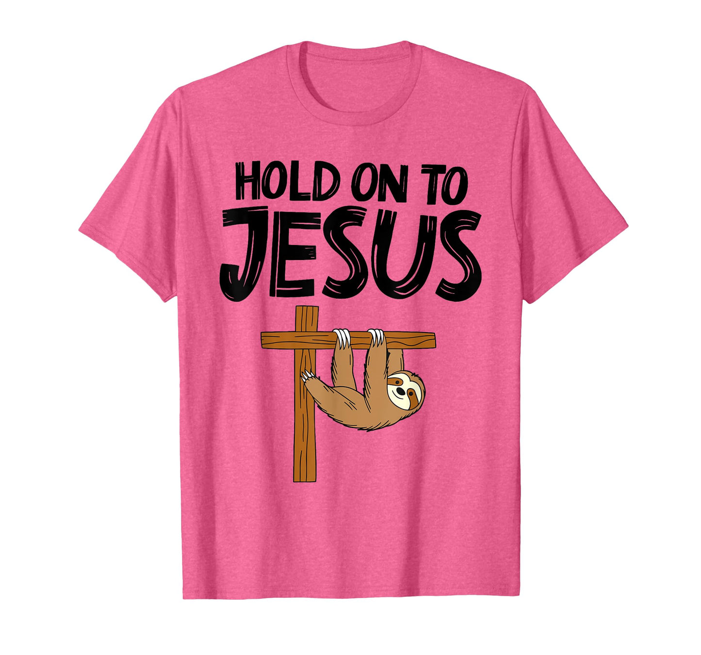 Funny Sloth Hold On To Jesus God Christian Men Women Kids T-Shirt