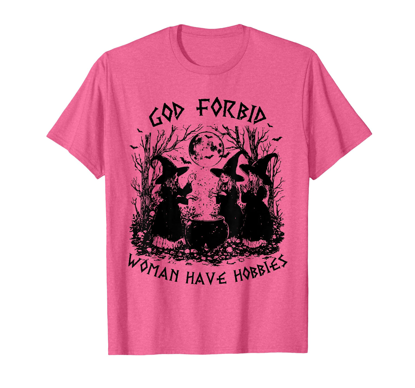 God Forbid Women Have Hobbies Halloween Spooky Season Witch T-Shirt