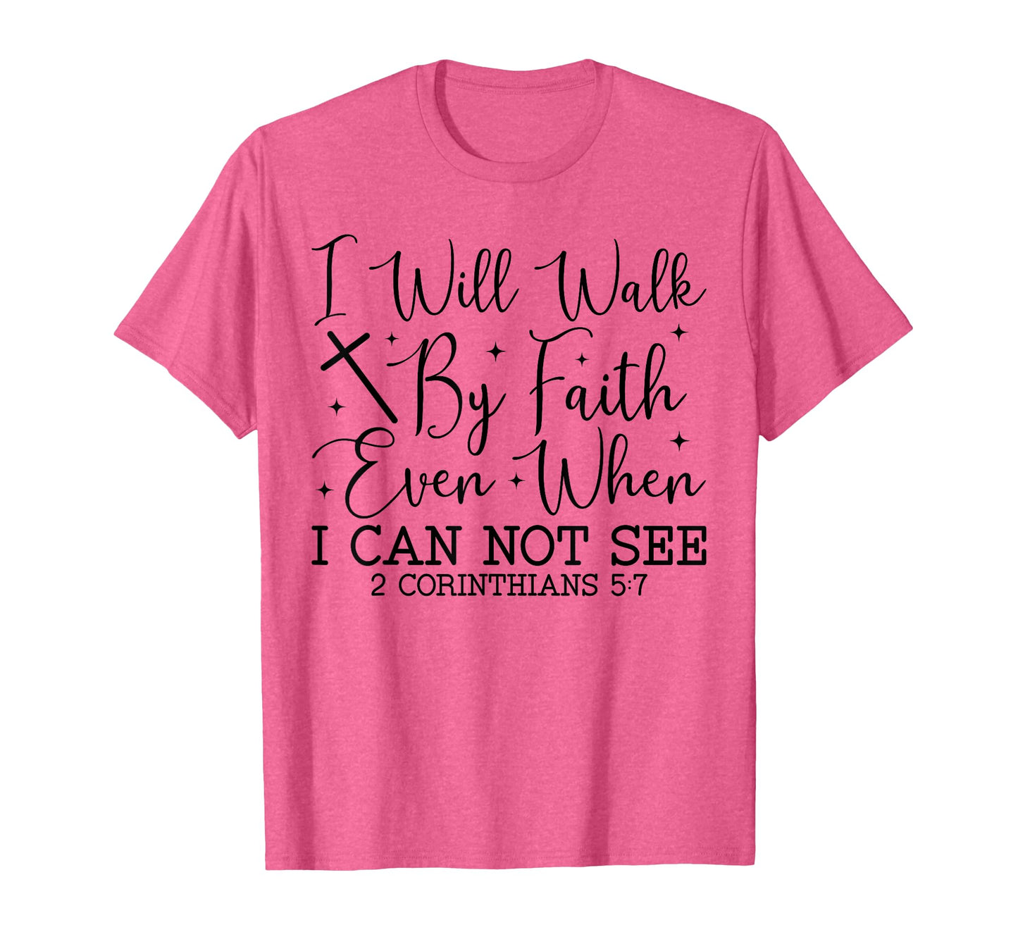 Walk by Faith Christian Bible Verse Scripture Quote T-Shirt