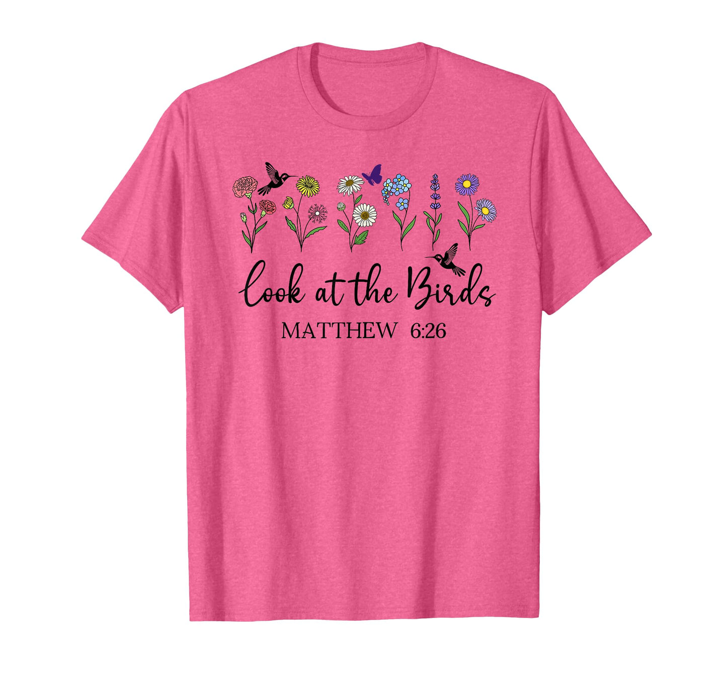 Look at The Birds Air Scripture Matthew 6:26 Bible Verse God T-Shirt