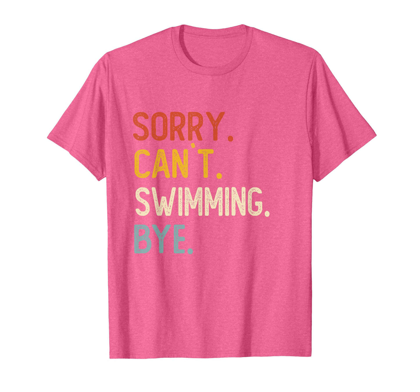 Sorry Can't Swimming Bye Shirts Funny Swimming Lovers T-Shirt