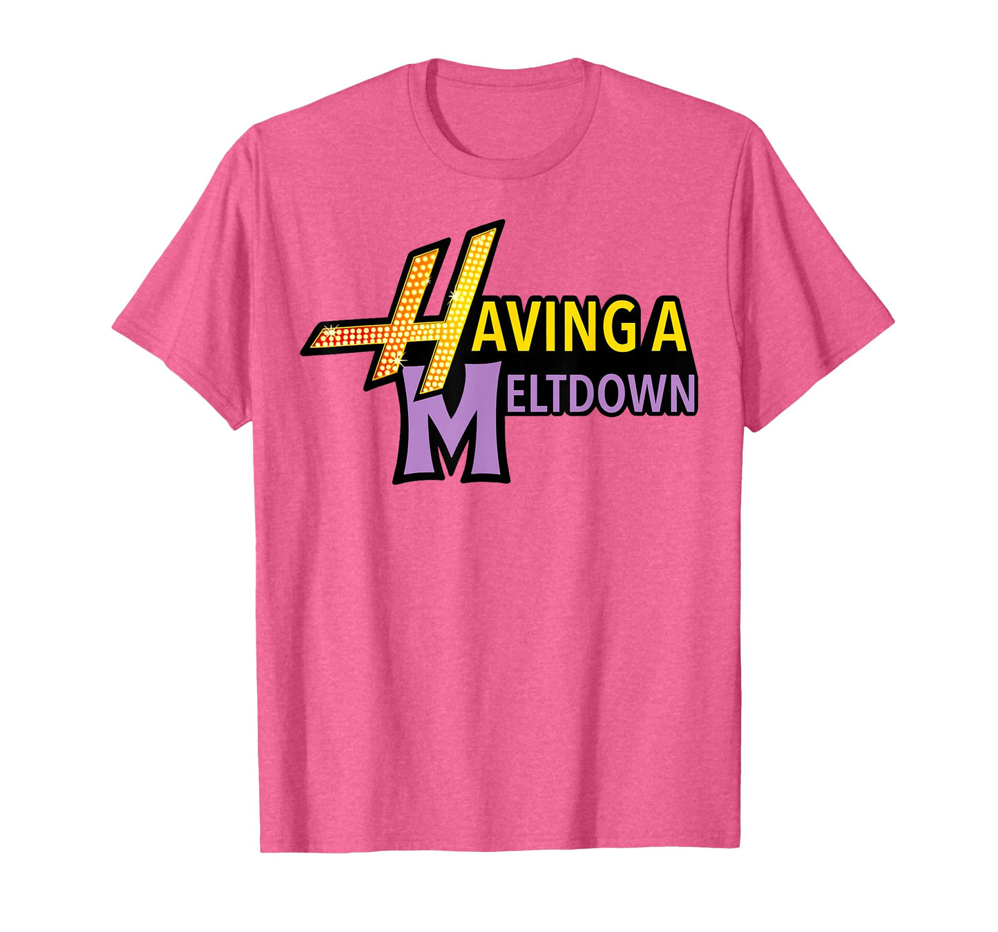 Having A Meltdown Shirt Funny Retro Having A Meltdown Quote T-Shirt