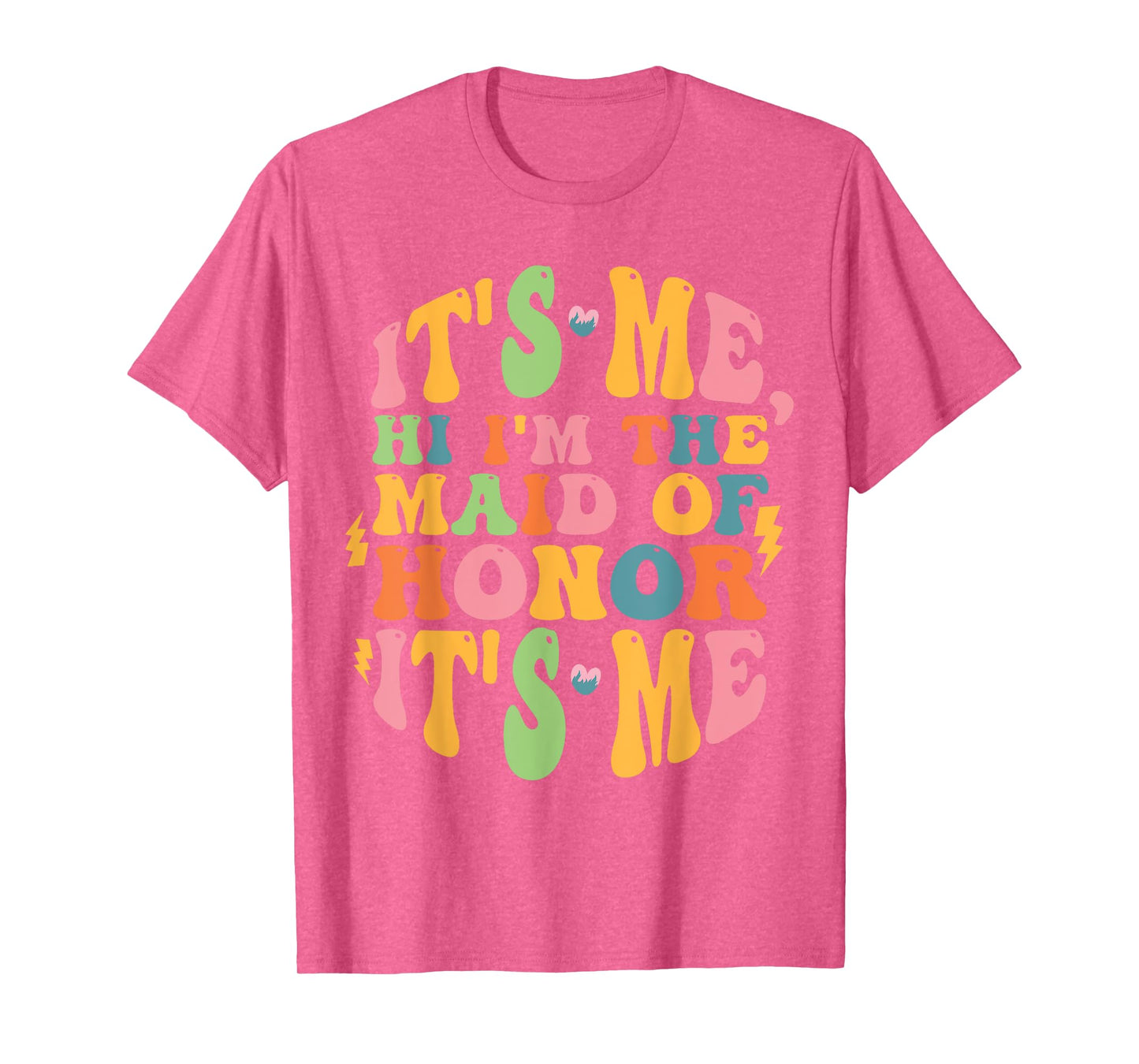 It's Me Hi, I'm The Maid Of Honor It's Me T-Shirt